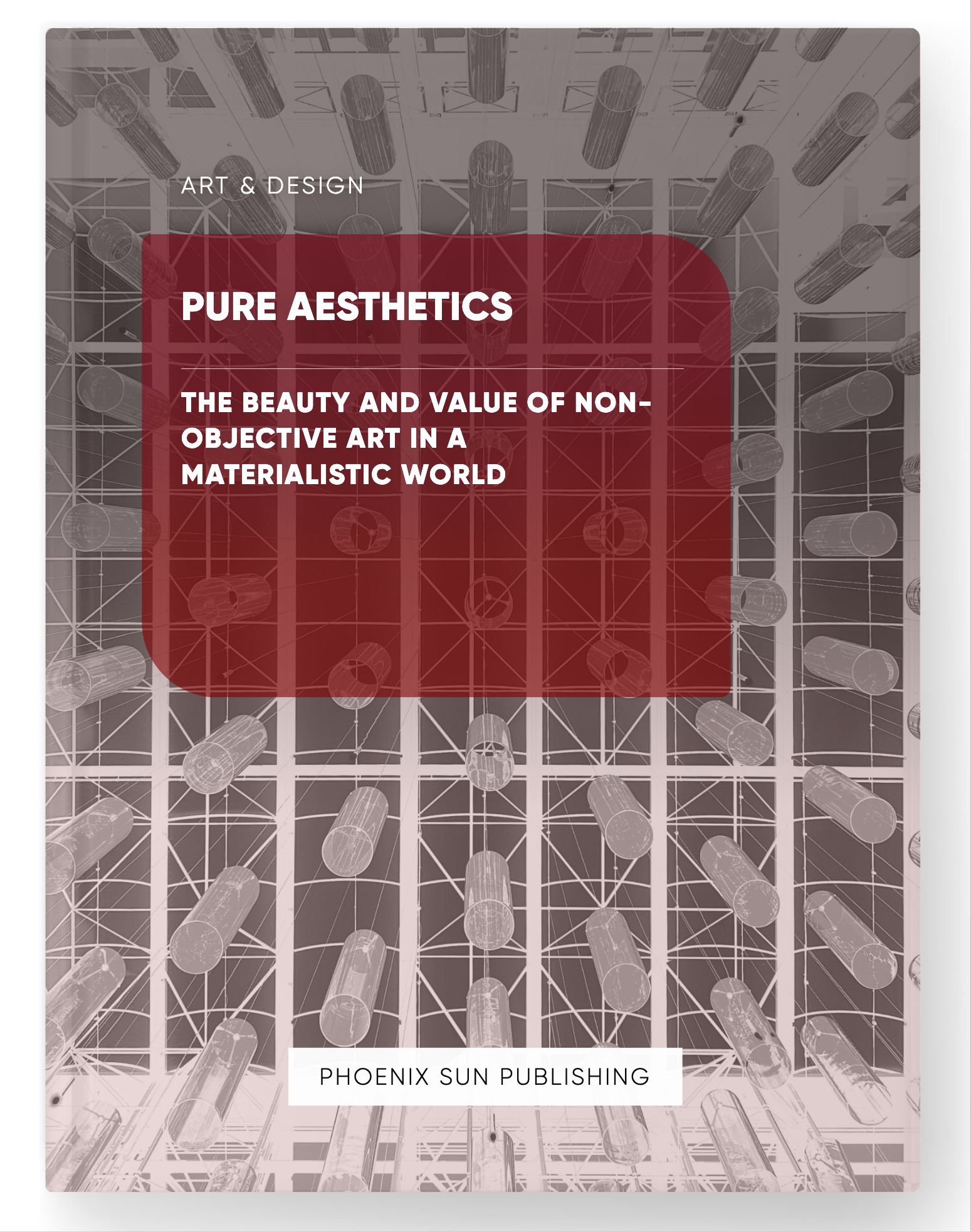 Pure Aesthetics – The Beauty and Value of Non-Objective Art in a Materialistic World