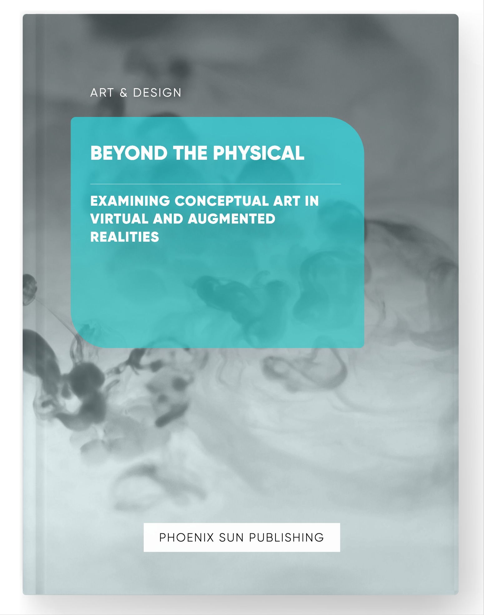 Beyond the Physical – Examining Conceptual Art in Virtual and Augmented Realities