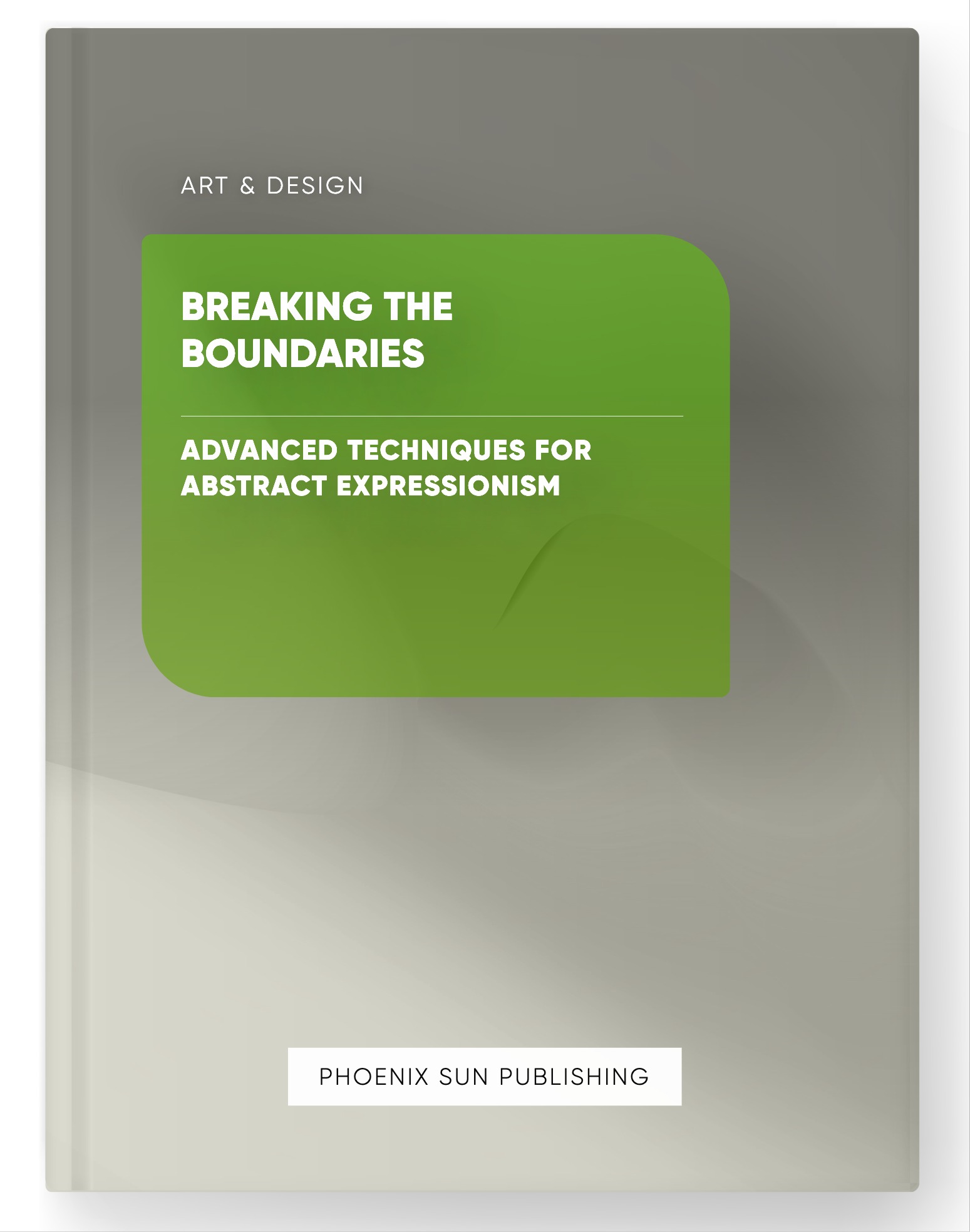 Breaking the Boundaries – Advanced Techniques for Abstract Expressionism