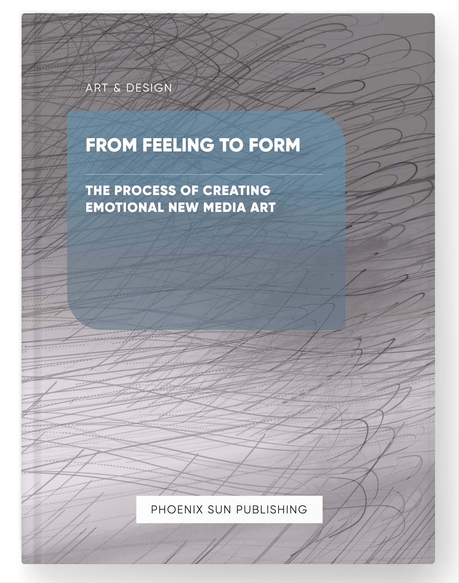 From Feeling to Form – The Process of Creating Emotional New Media Art