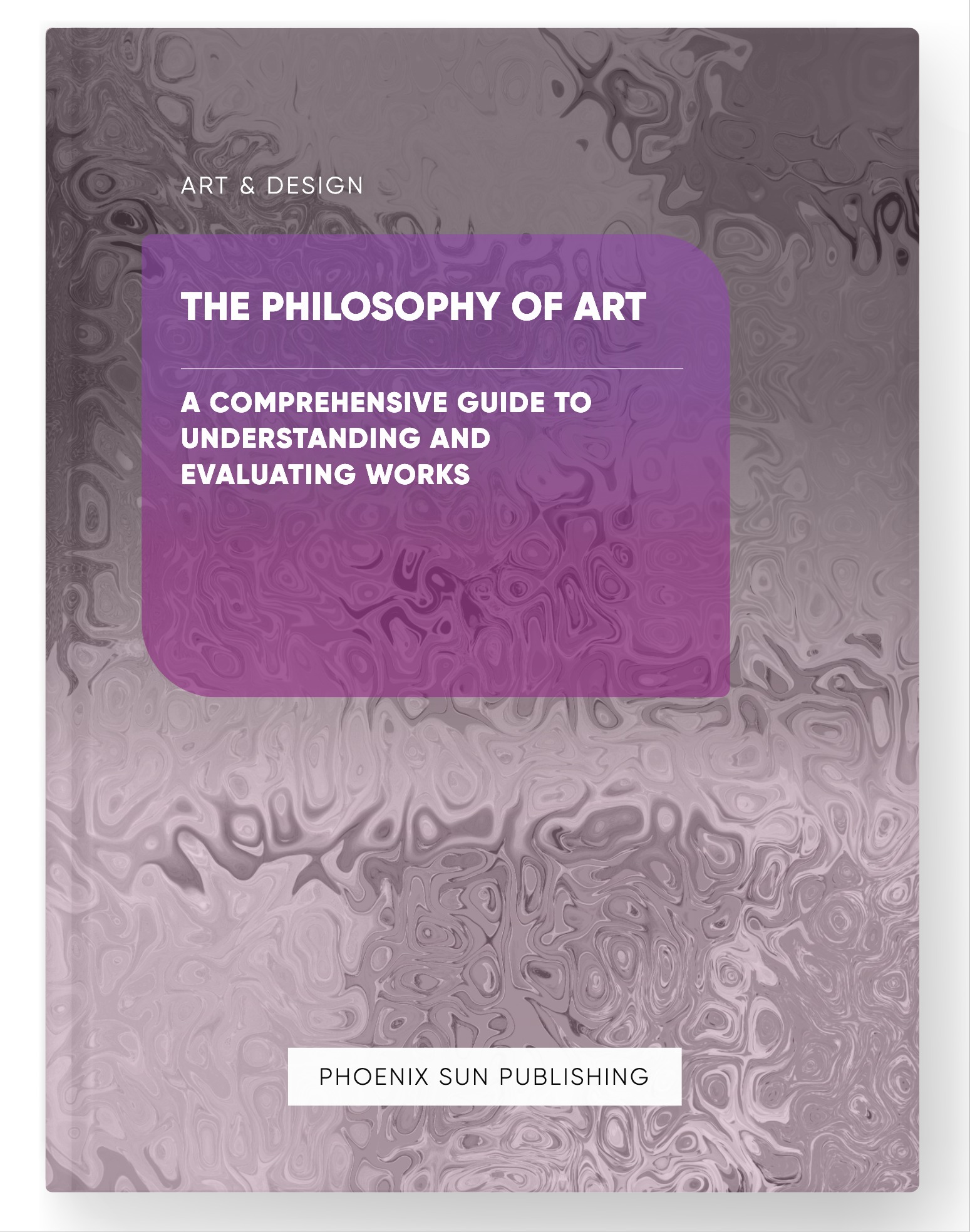 The Philosophy of Art – A Comprehensive Guide to Understanding and Evaluating Works