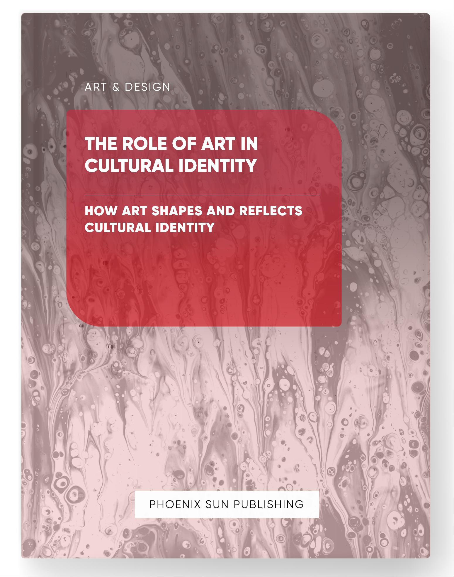 The Role of Art in Cultural Identity – How Art Shapes and Reflects Cultural Identity