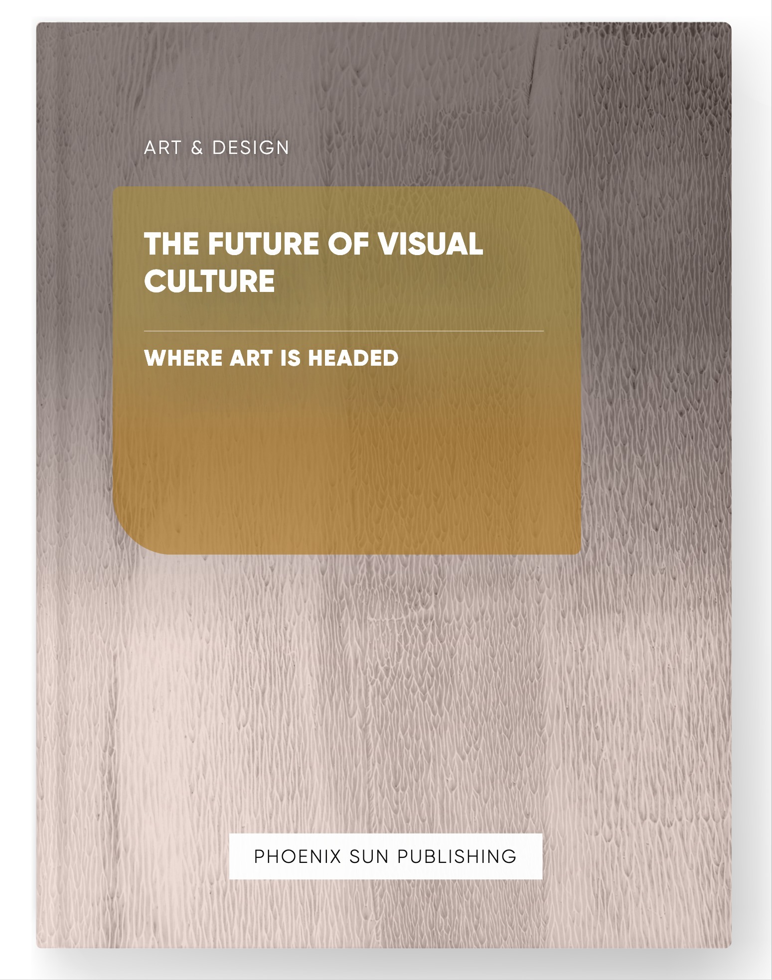 The Future of Visual Culture – Where Art is Headed