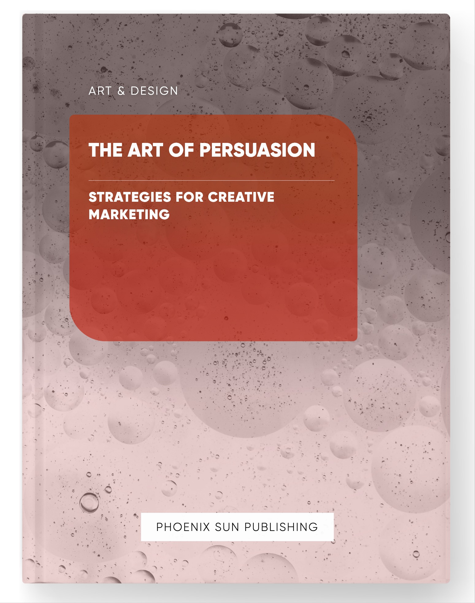 The Art of Persuasion – Strategies for Creative Marketing