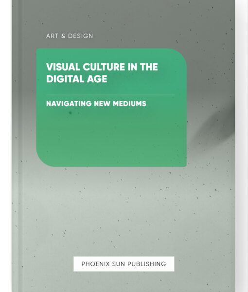 Visual Culture in the Digital Age – Navigating New Mediums