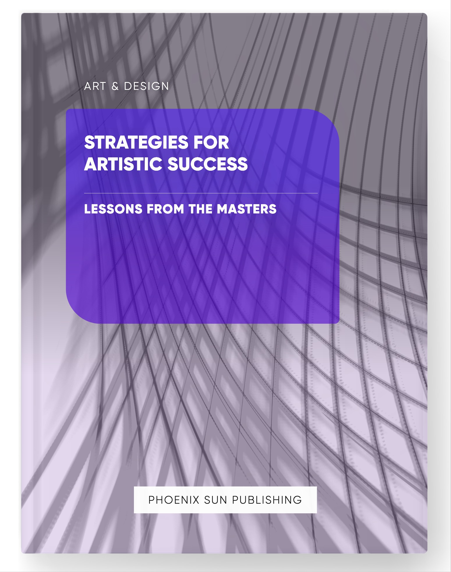 Strategies for Artistic Success – Lessons from the Masters