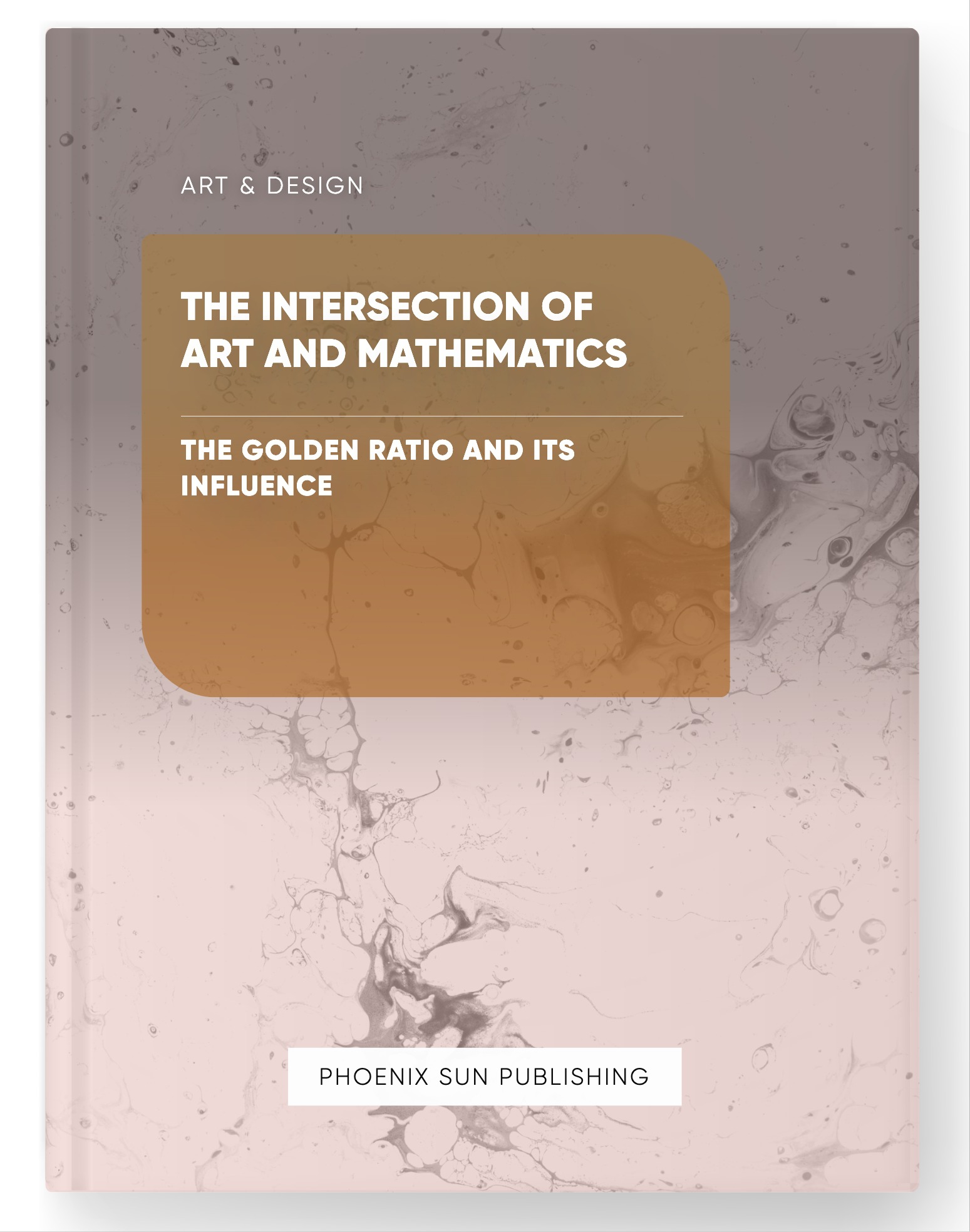 The Intersection of Art and Mathematics – The Golden Ratio and Its Influence