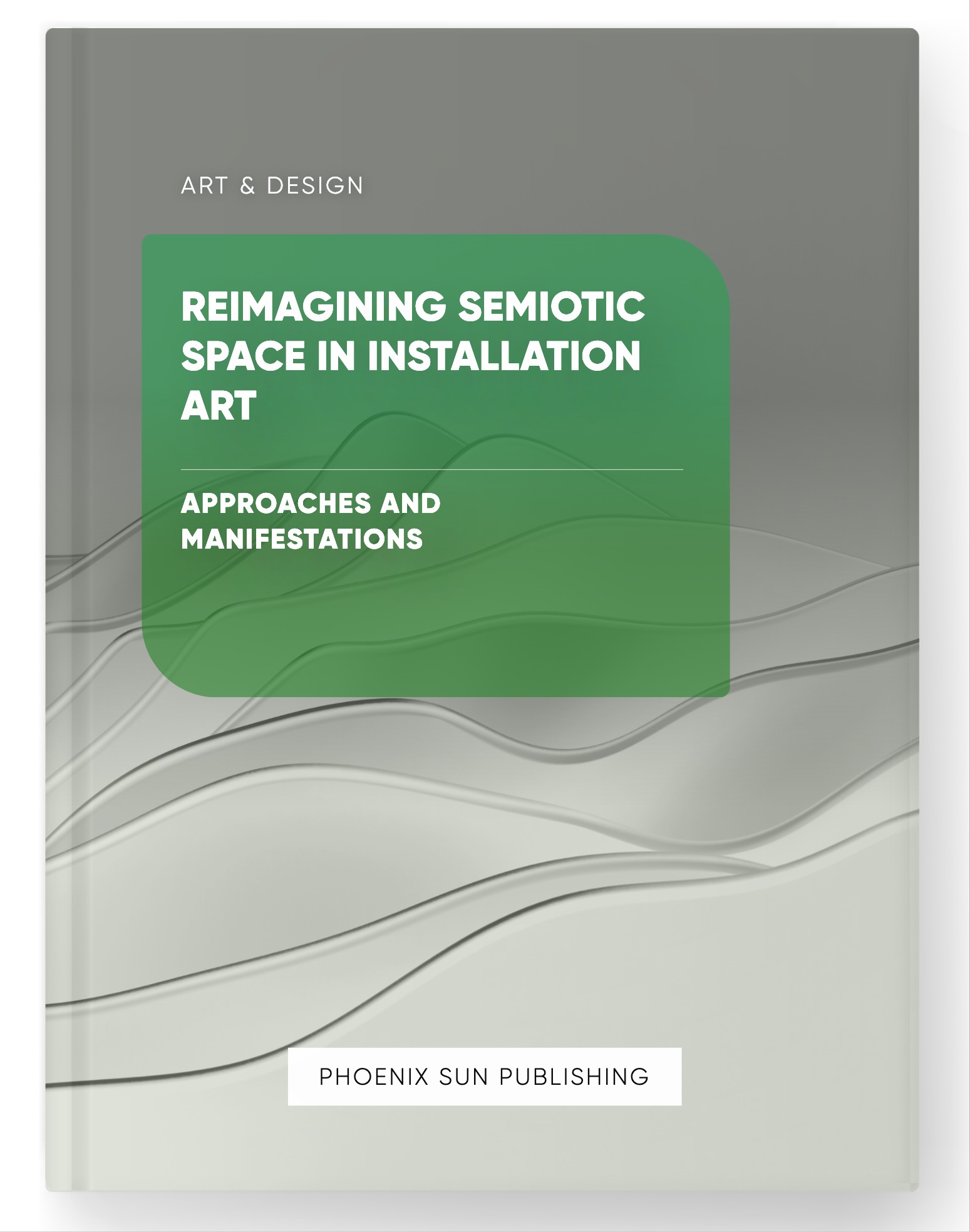 Reimagining Semiotic Space in Installation Art – Approaches and Manifestations