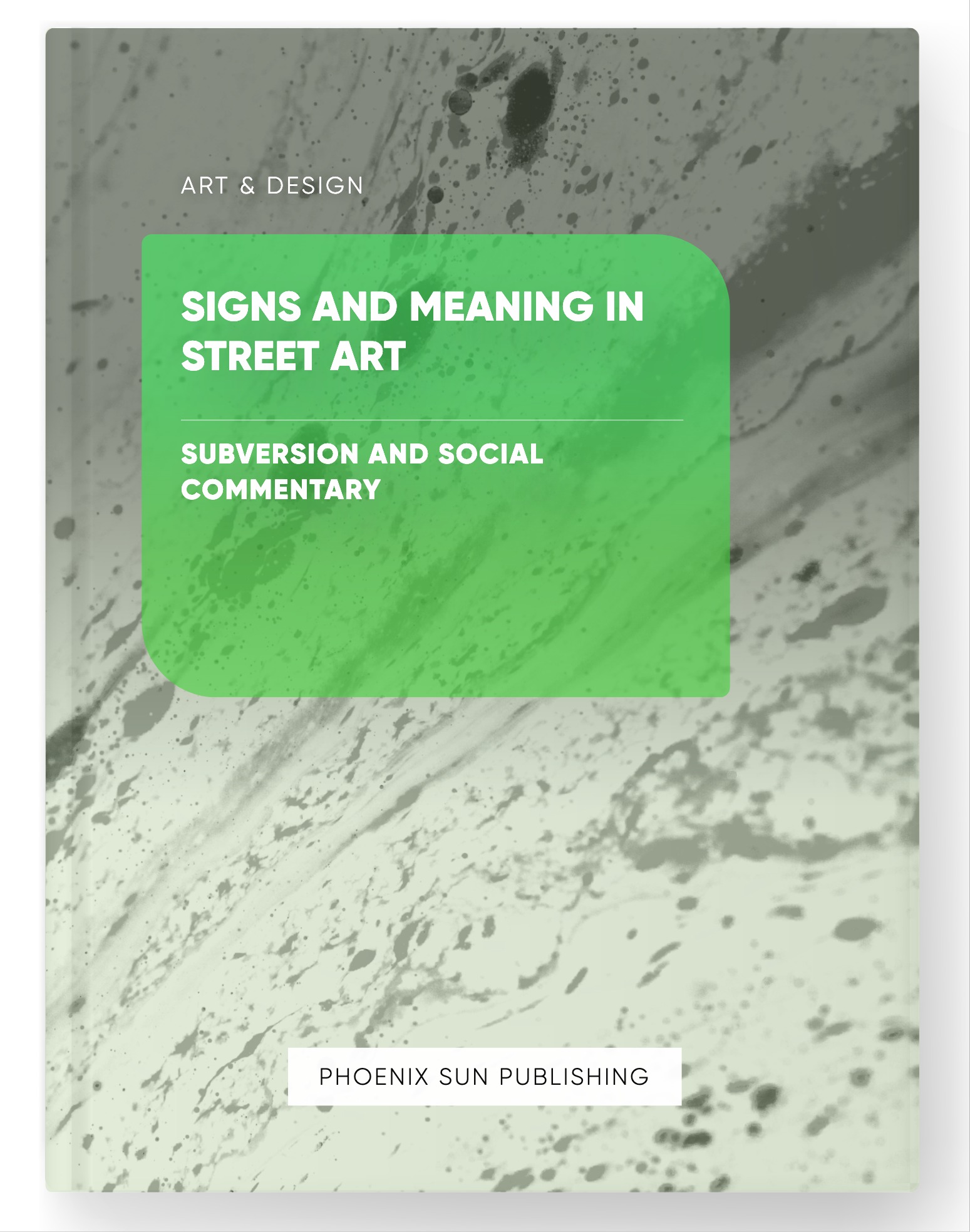 Signs and Meaning in Street Art – Subversion and Social Commentary