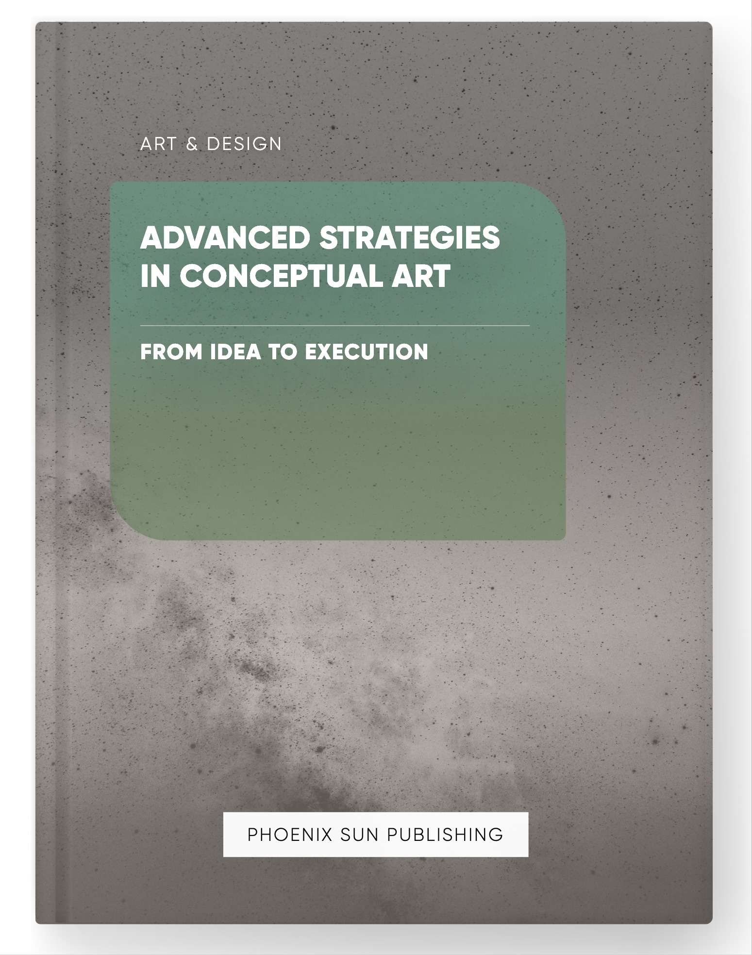 Advanced Strategies in Conceptual Art – From Idea to Execution