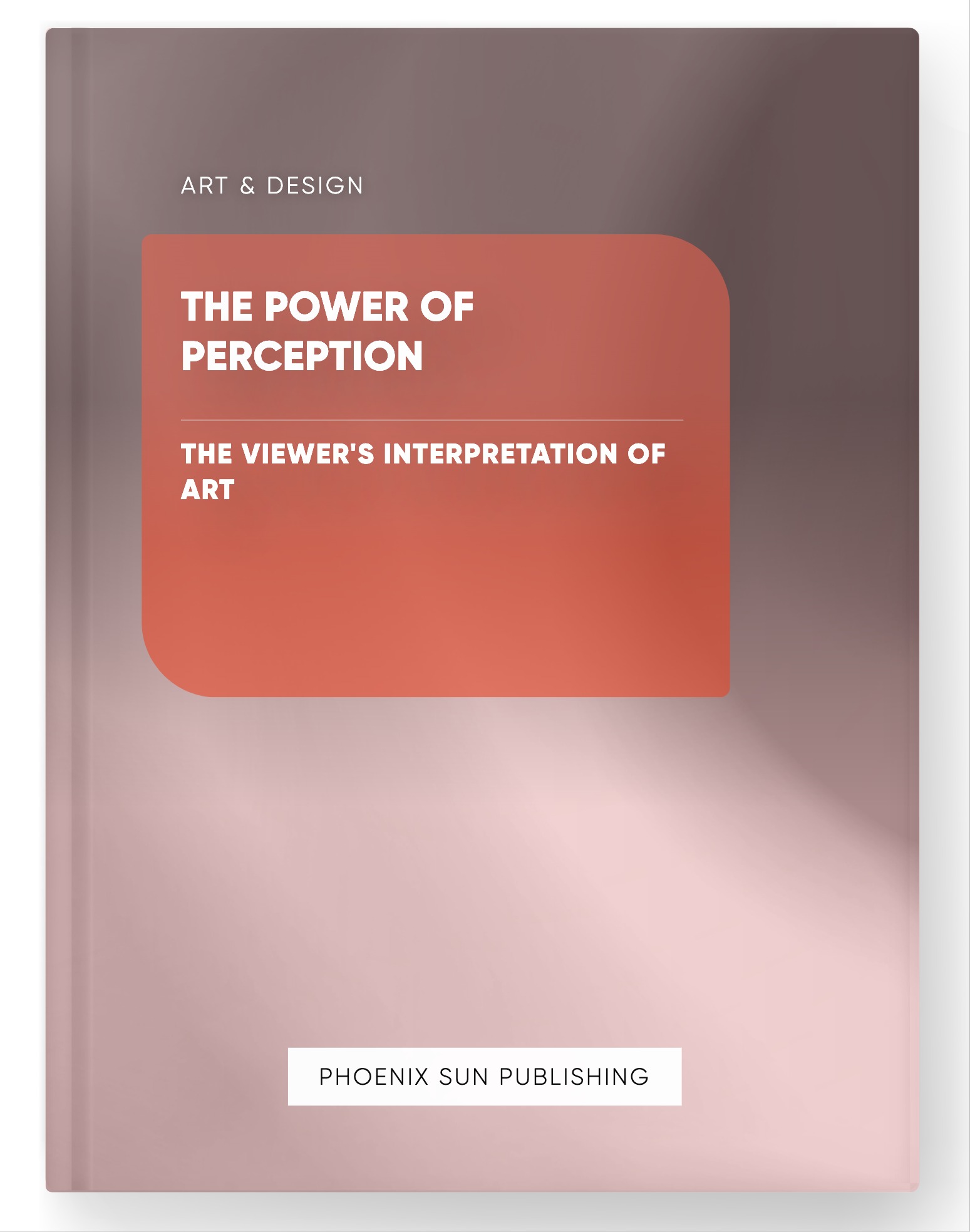 The Power of Perception – The Viewer’s Interpretation of Art