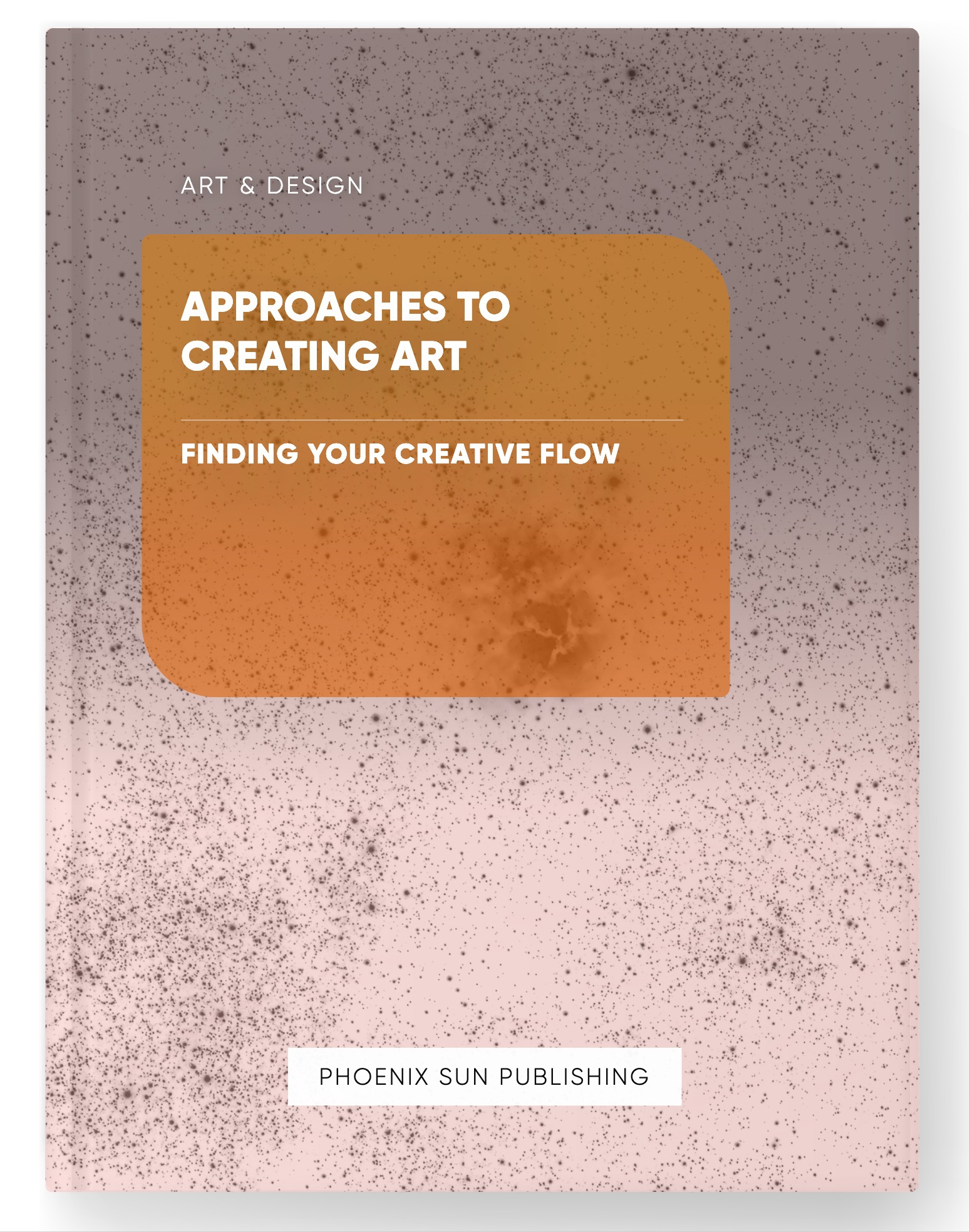 Approaches to Creating Art – Finding Your Creative Flow