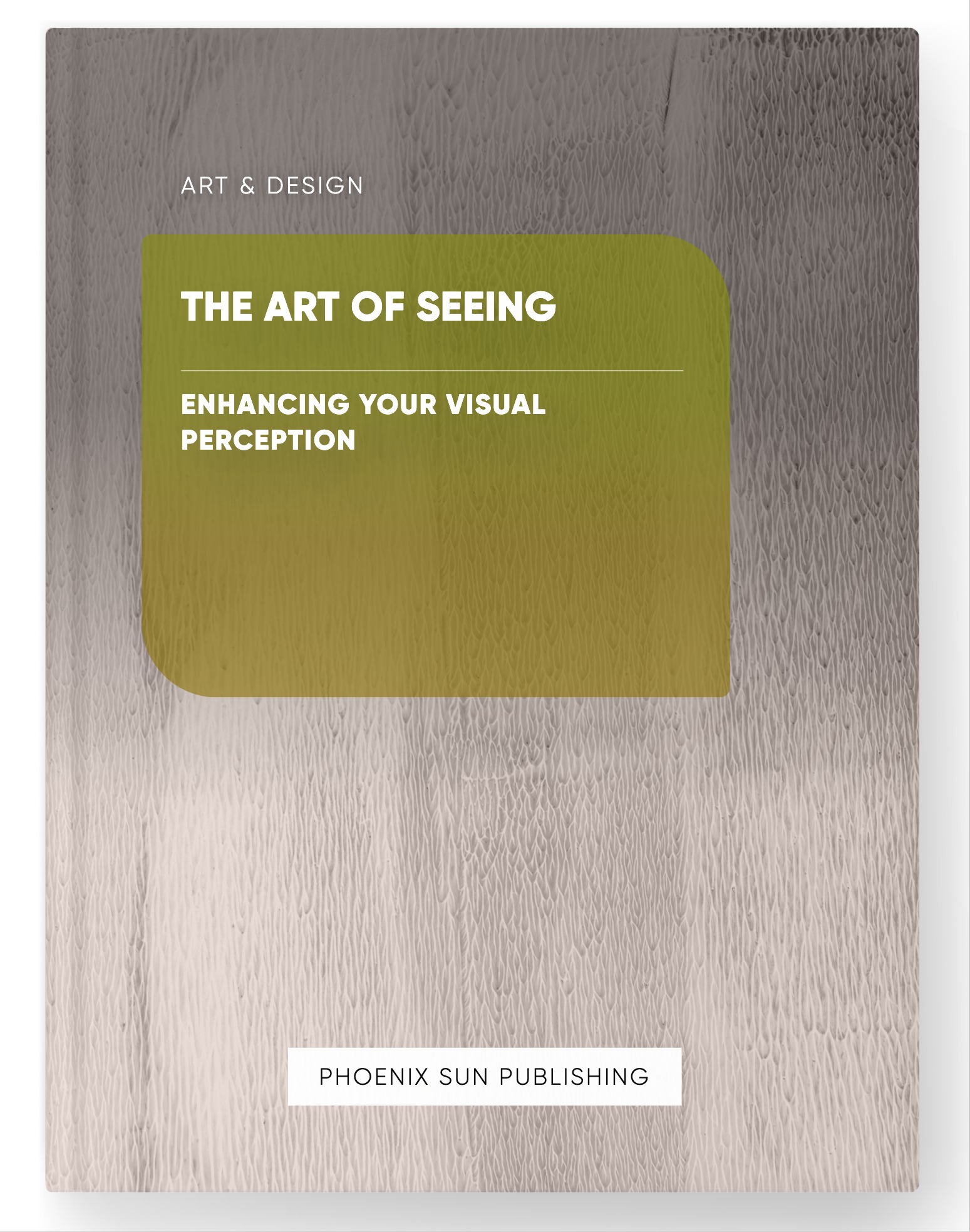 The Art of Seeing – Enhancing Your Visual Perception