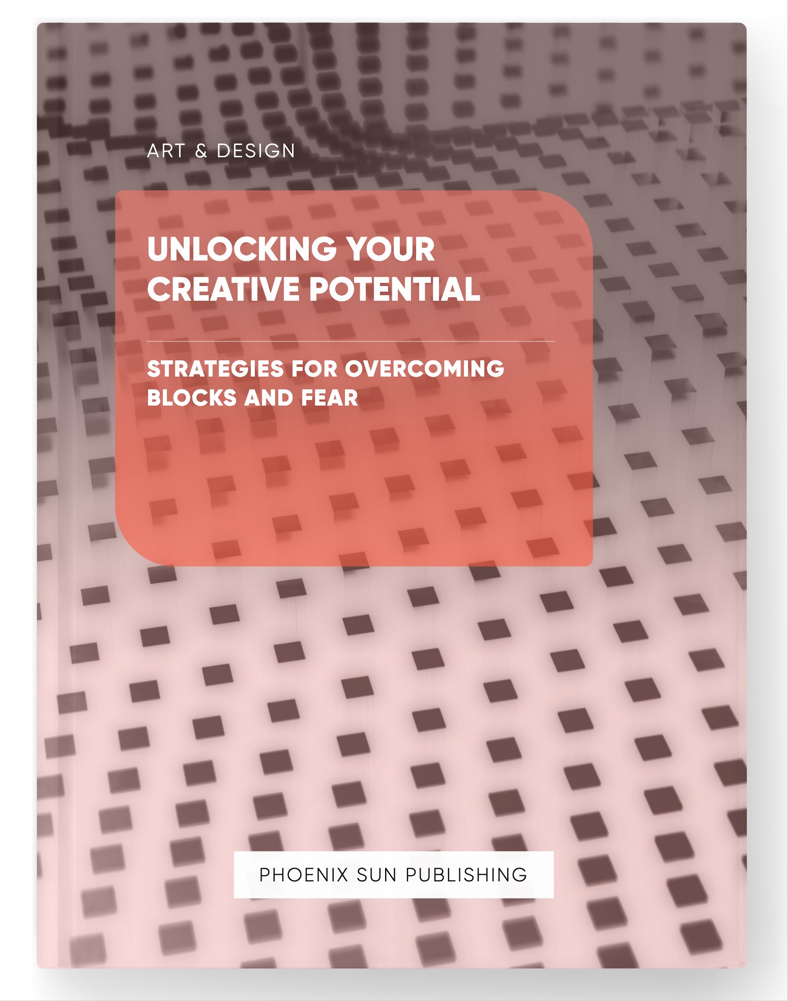 Unlocking Your Creative Potential – Strategies for Overcoming Blocks and Fear