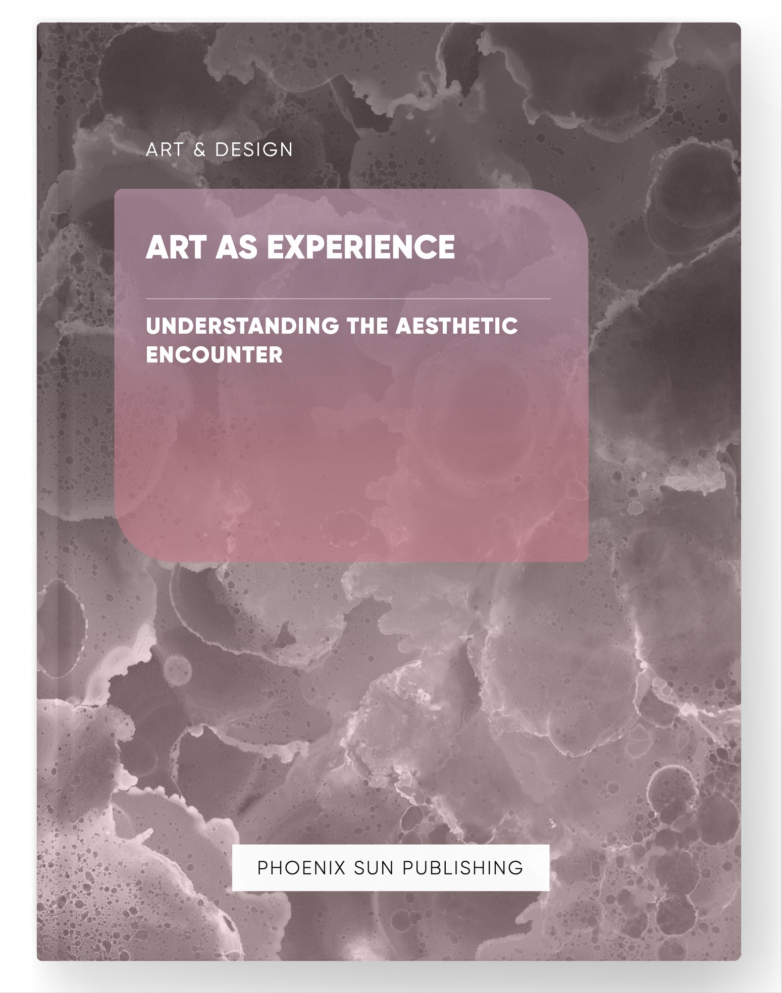 Art as Experience – Understanding the Aesthetic Encounter