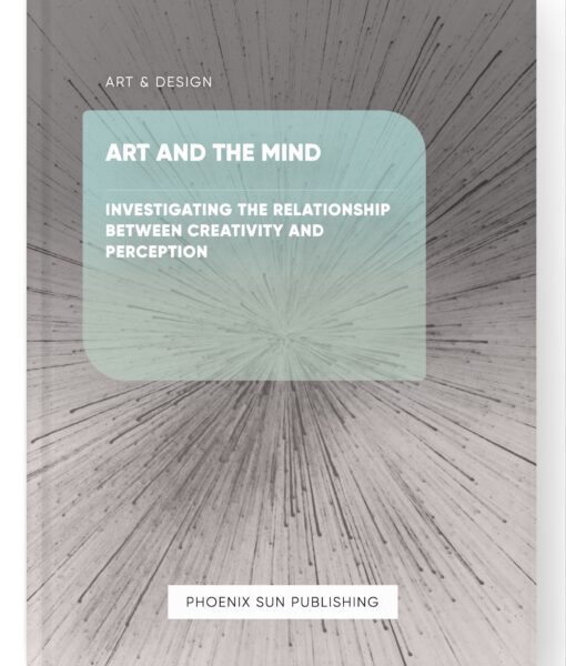 Art and the Mind – Investigating the Relationship between Creativity and Perception