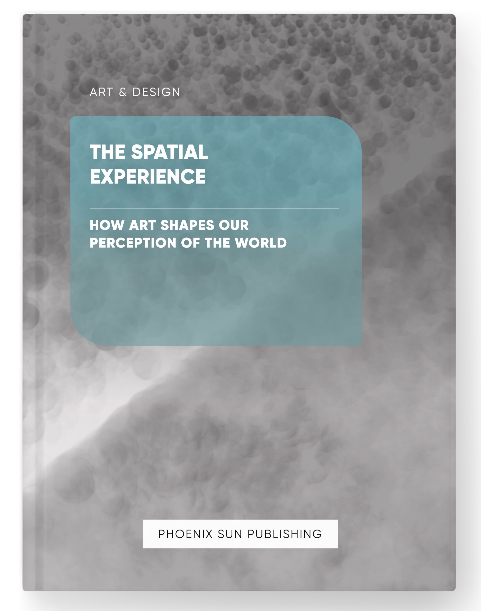 The Spatial Experience – How Art Shapes our Perception of the World