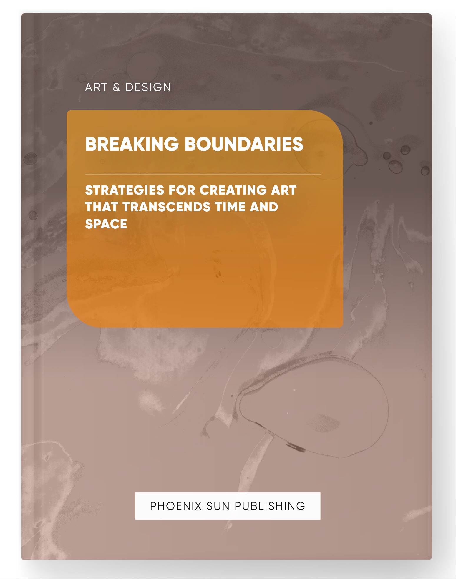 Breaking Boundaries – Strategies for Creating Art that Transcends Time and Space