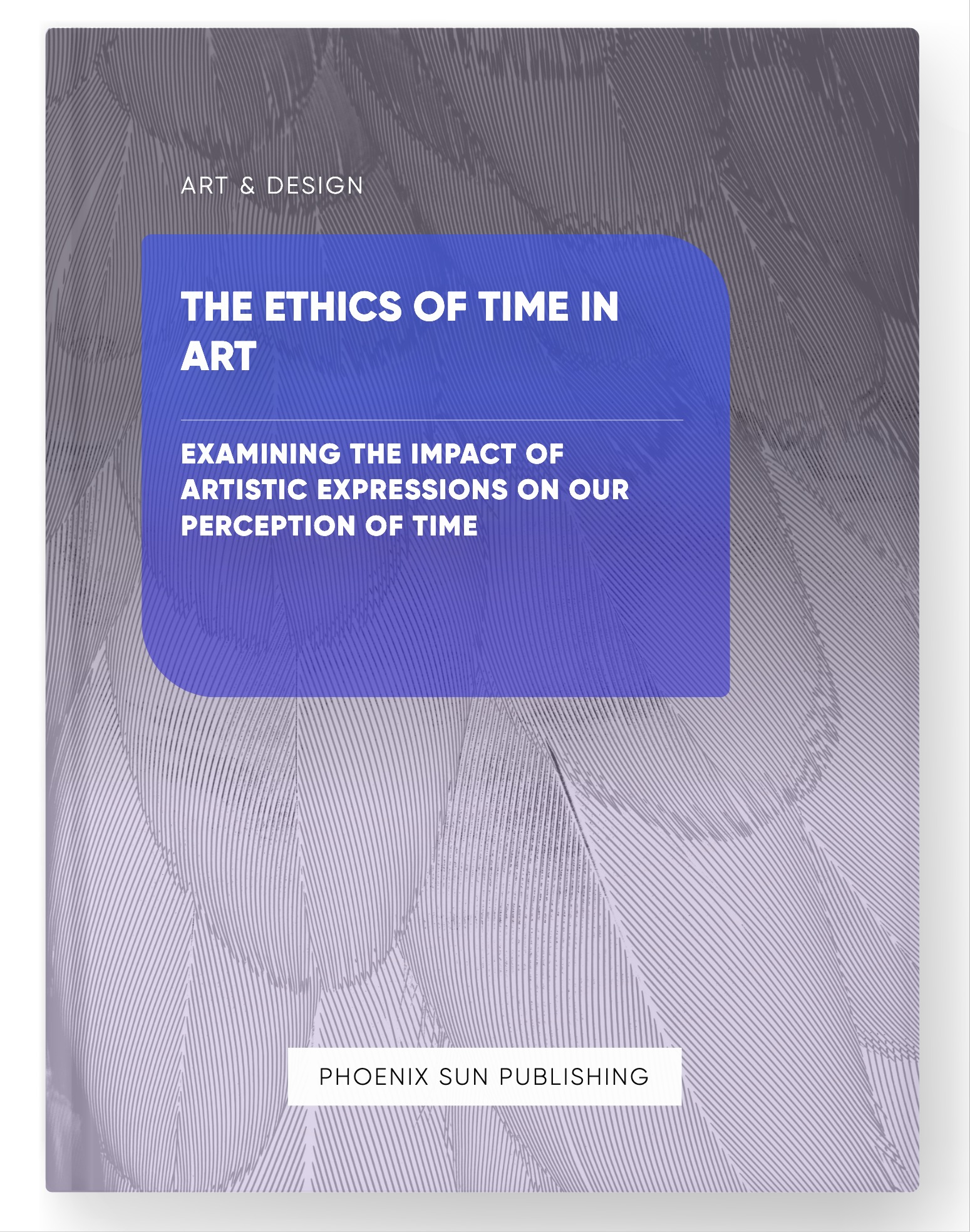 The Ethics of Time in Art – Examining the Impact of Artistic Expressions on our Perception of Time