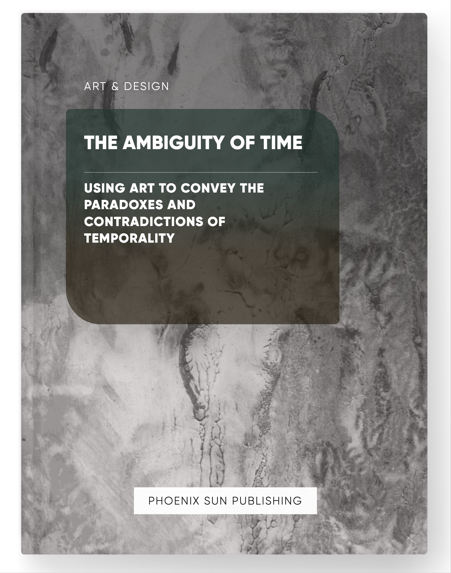 The Ambiguity of Time – Using Art to Convey the Paradoxes and Contradictions of Temporality