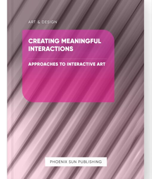 Creating Meaningful Interactions – Approaches to Interactive Art