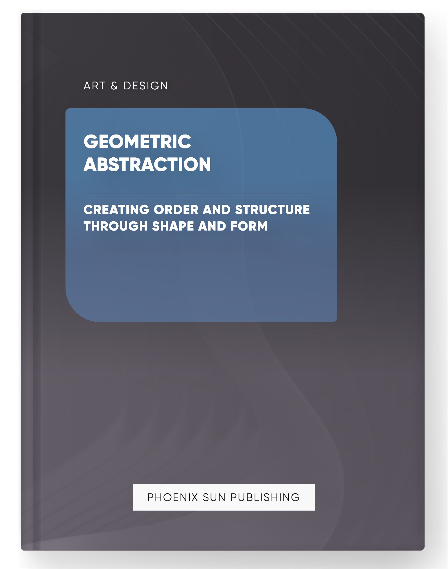 Geometric Abstraction – Creating Order and Structure through Shape and Form