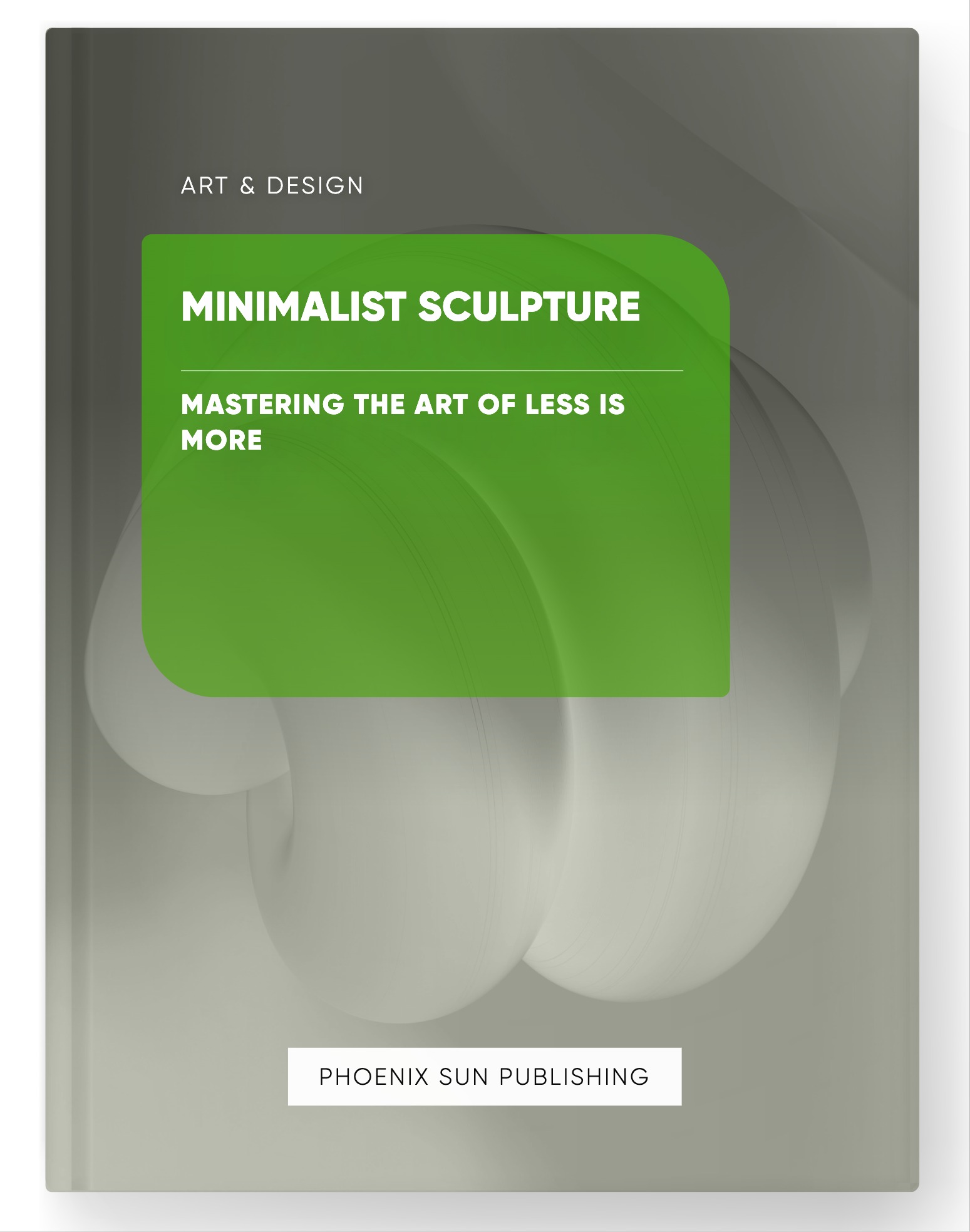 Minimalist Sculpture – Mastering the Art of Less is More