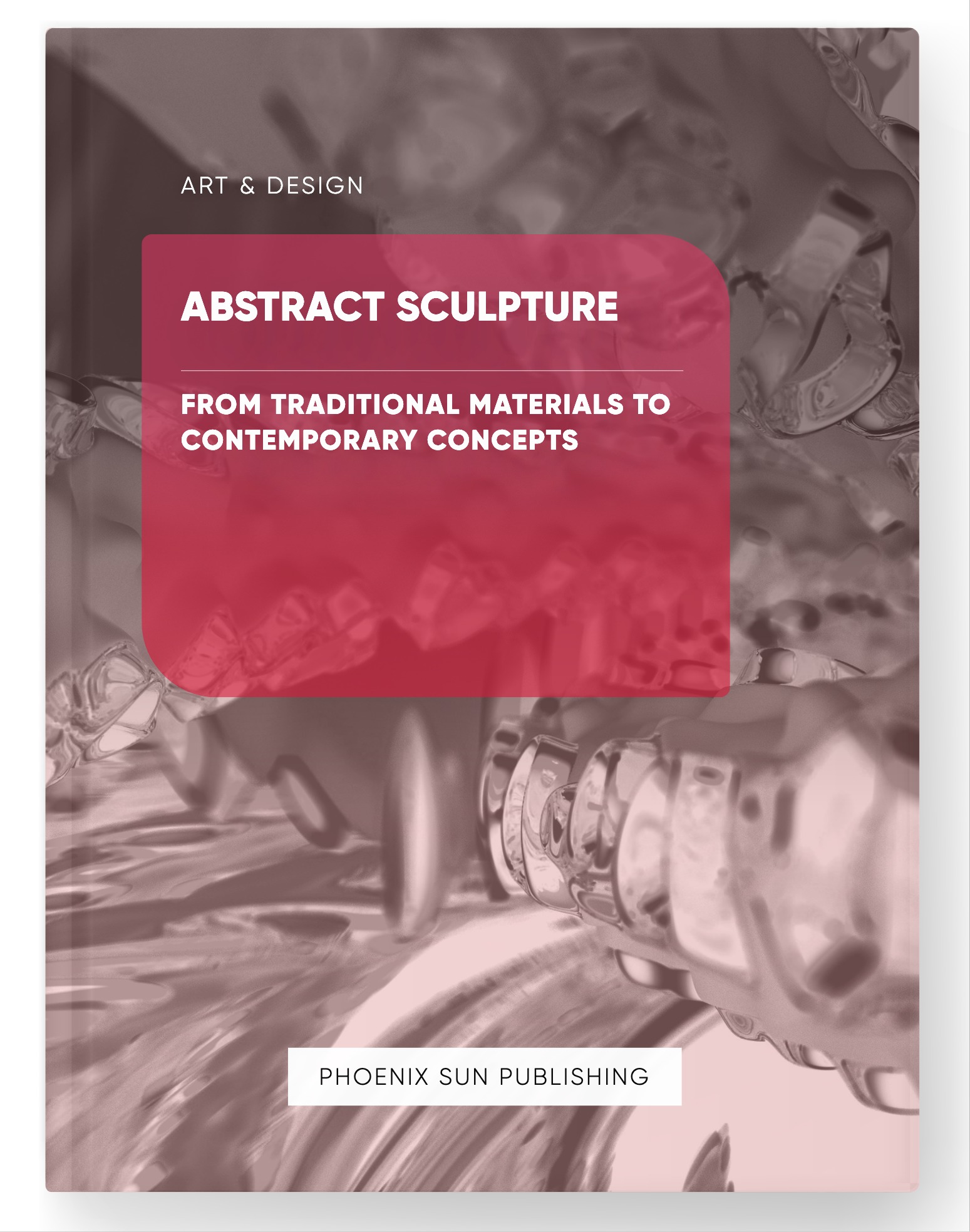 Abstract Sculpture – From Traditional Materials to Contemporary Concepts