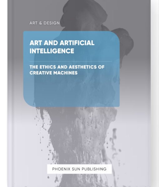 Art and Artificial Intelligence – The Ethics and Aesthetics of Creative Machines