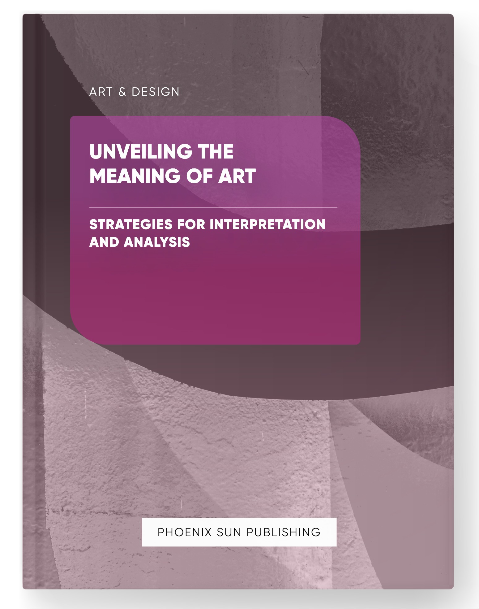 Unveiling the Meaning of Art – Strategies for Interpretation and Analysis