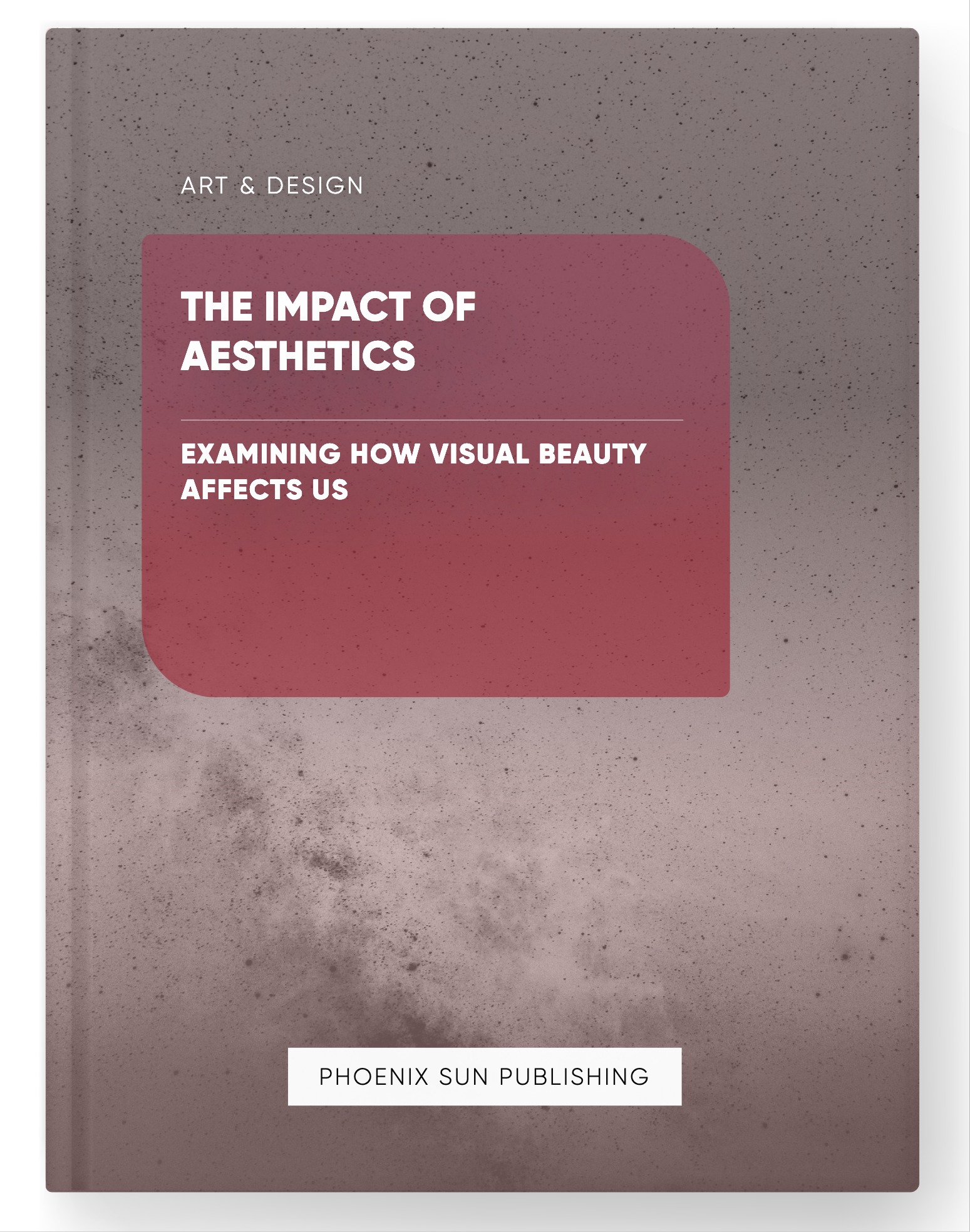 The Impact of Aesthetics – Examining How Visual Beauty Affects Us