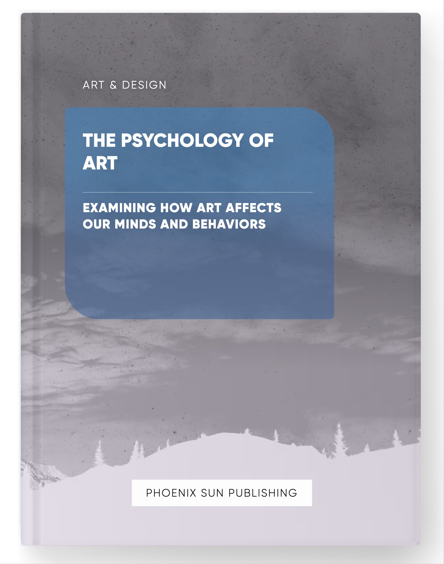 The Psychology of Art – Examining How Art Affects Our Minds and Behaviors