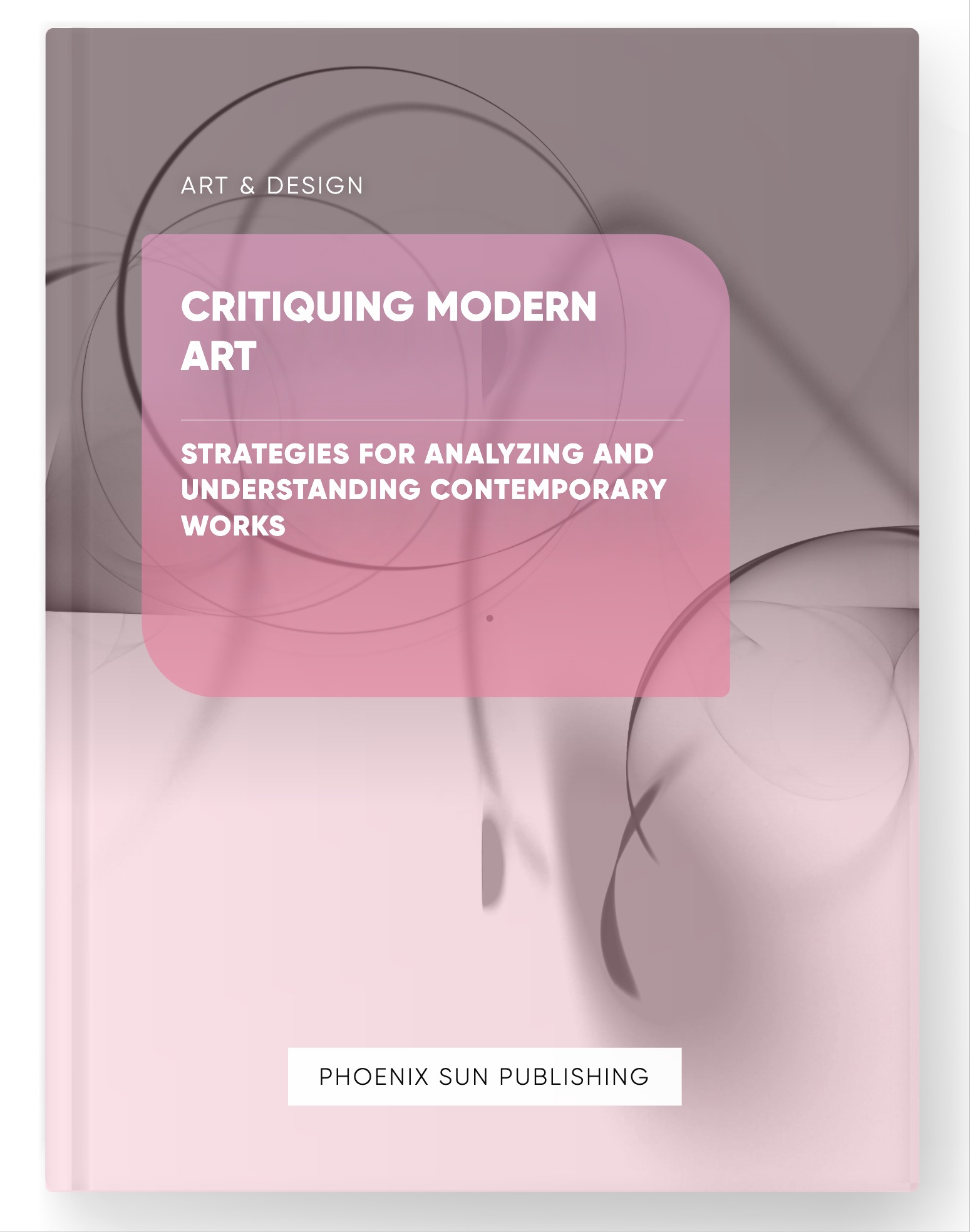 Critiquing Modern Art – Strategies for Analyzing and Understanding Contemporary Works