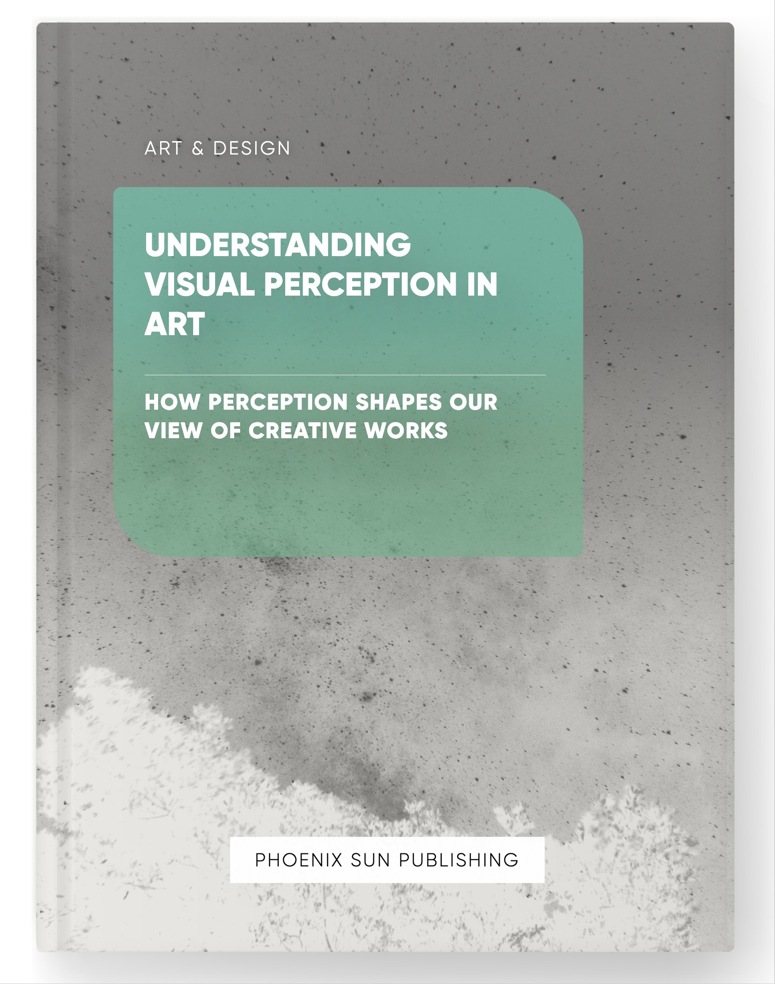 Understanding Visual Perception in Art – How Perception Shapes Our View of Creative Works