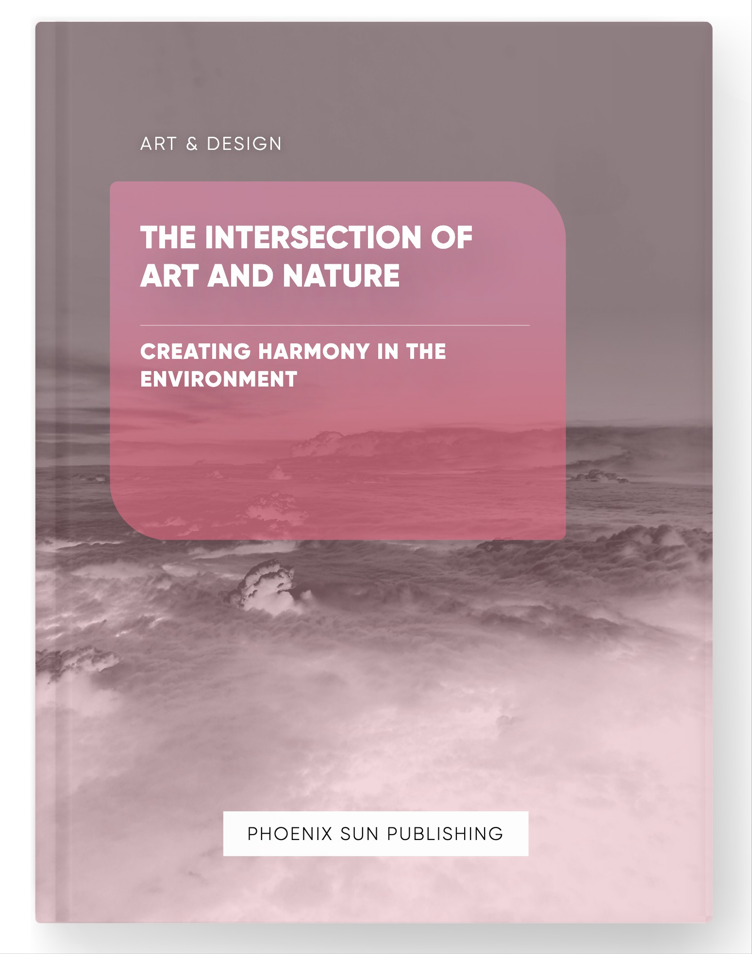 The Intersection of Art and Nature – Creating Harmony in the Environment