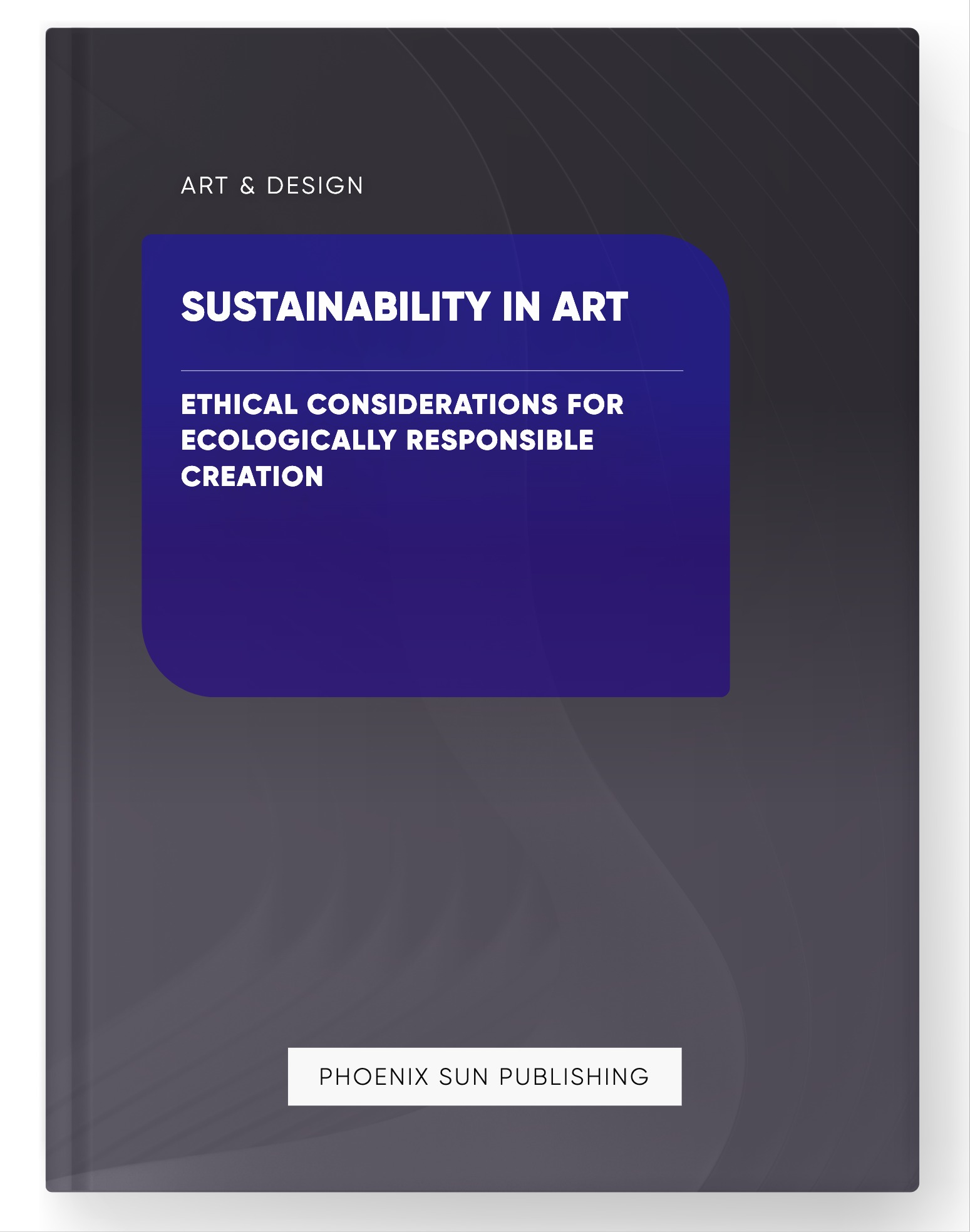 Sustainability in Art – Ethical Considerations for Ecologically Responsible Creation