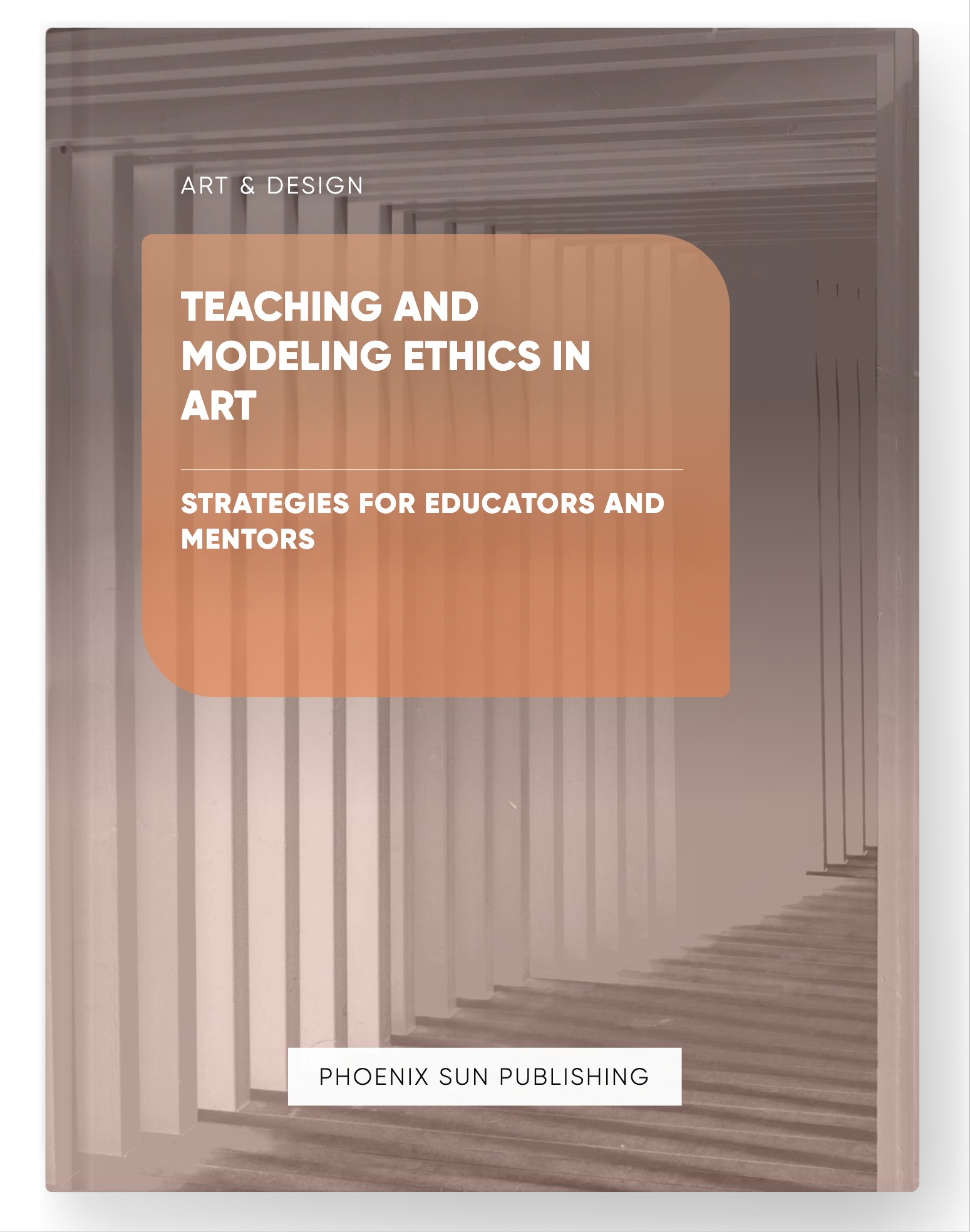 Teaching and Modeling Ethics in Art – Strategies for Educators and Mentors
