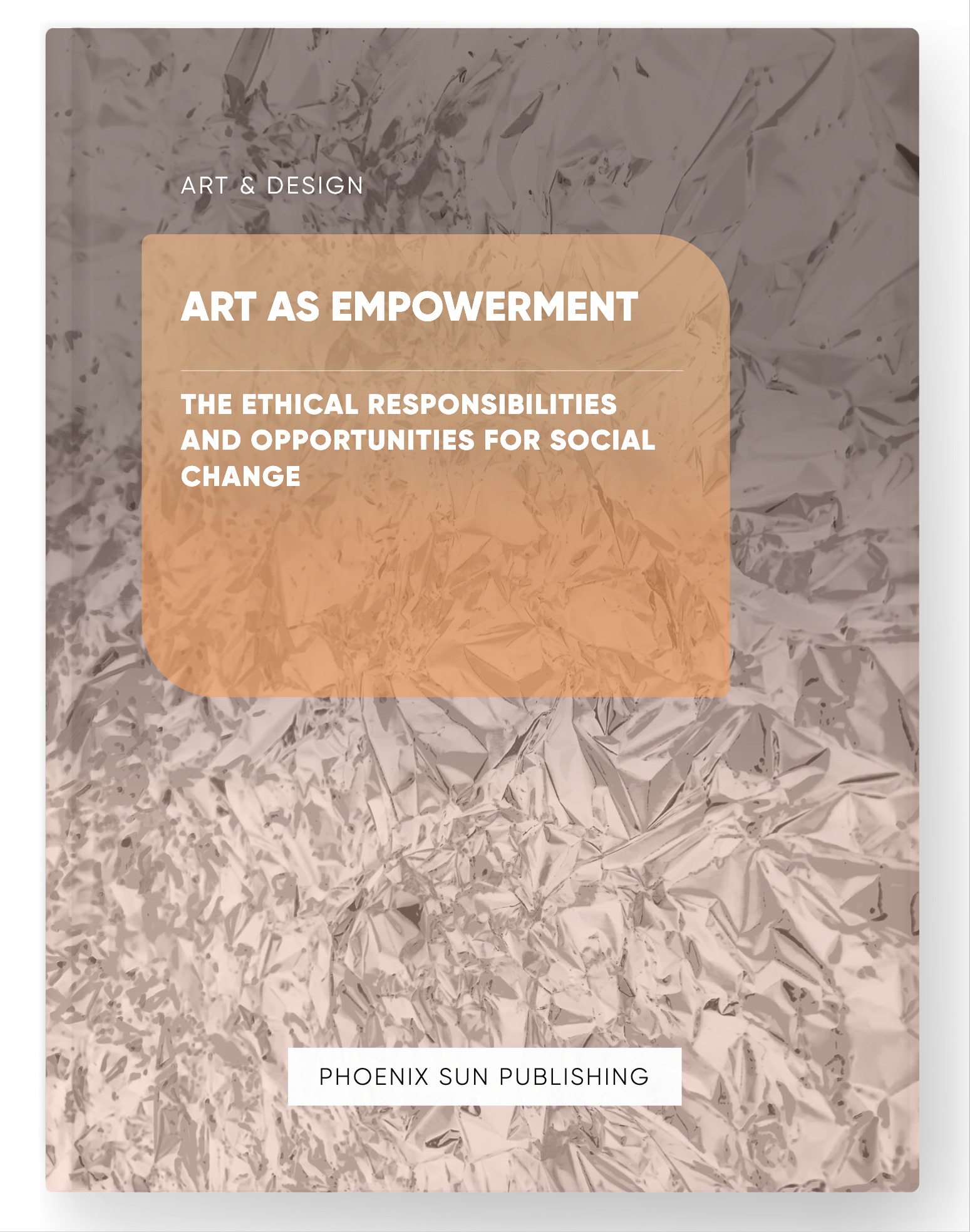 Art as Empowerment – The Ethical Responsibilities and Opportunities for Social Change