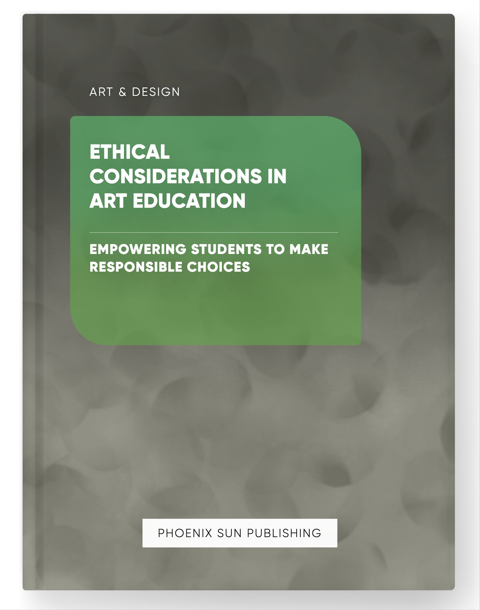 Ethical Considerations in Art Education – Empowering Students to Make Responsible Choices