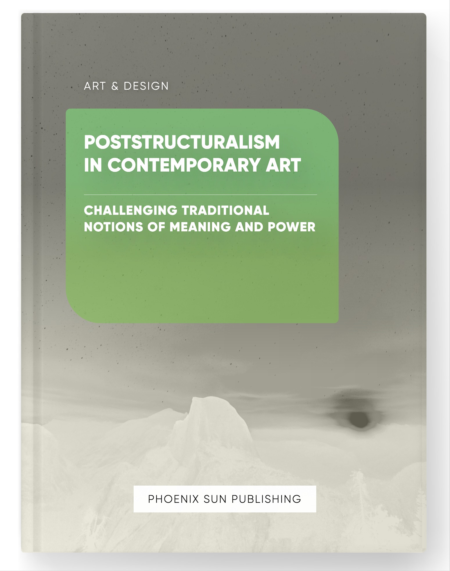 Poststructuralism in Contemporary Art – Challenging Traditional Notions of Meaning and Power