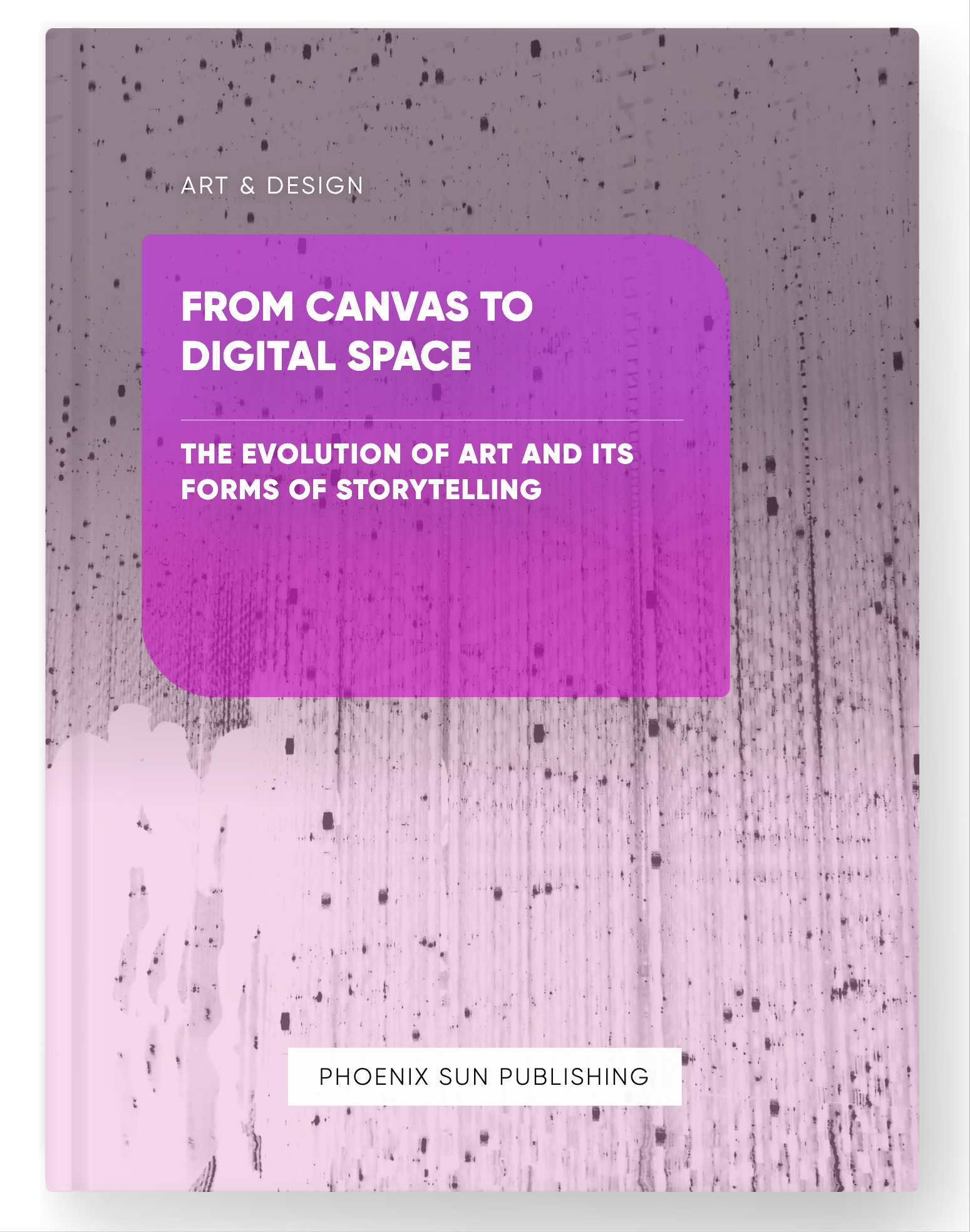 From Canvas to Digital Space – The Evolution of Art and Its Forms of Storytelling