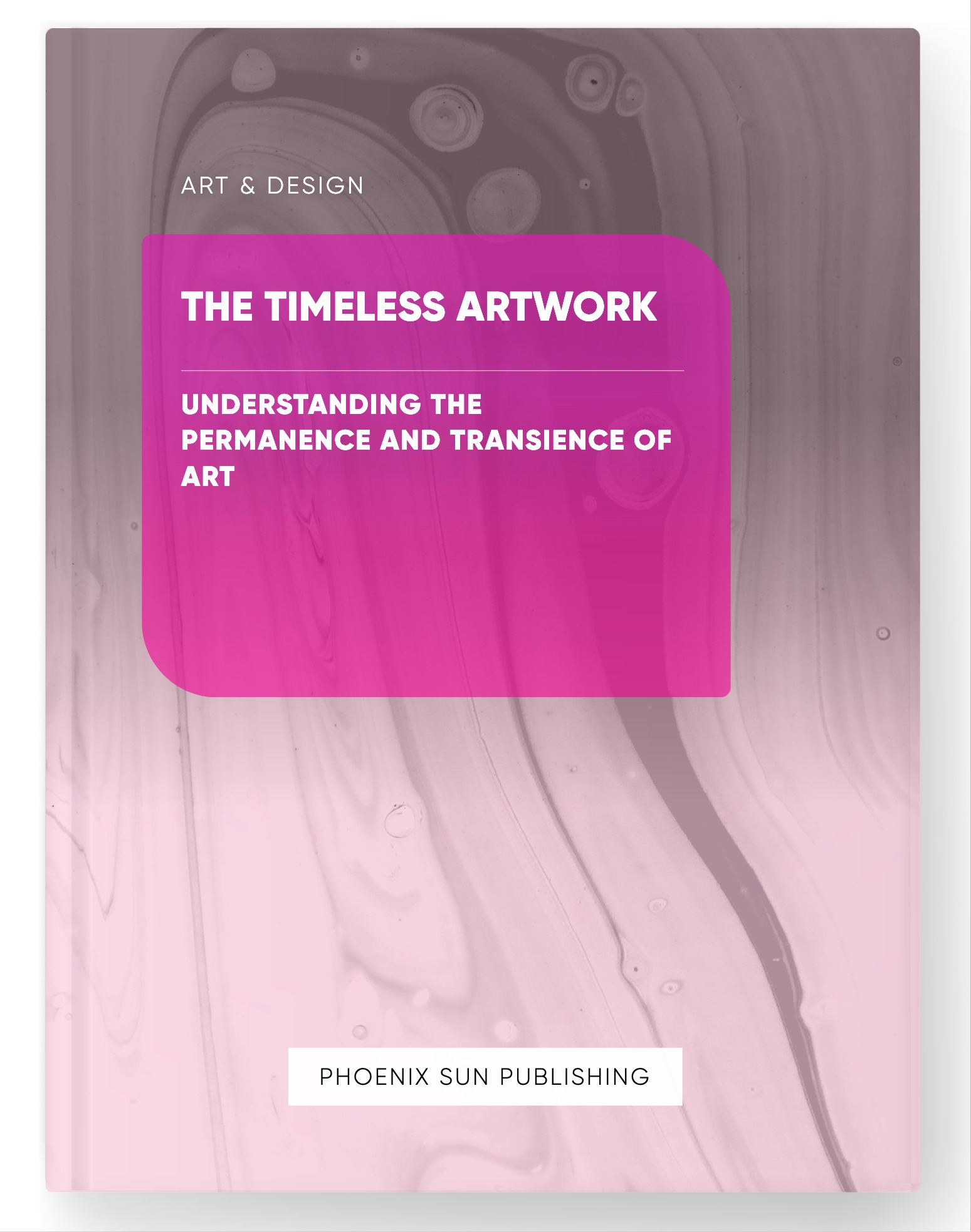 The Timeless Artwork – Understanding the Permanence and Transience of Art