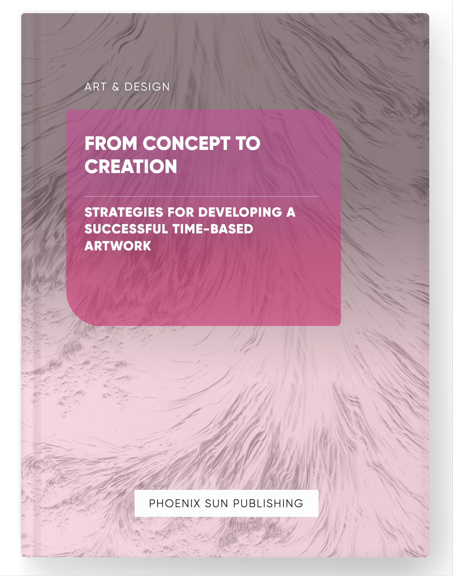 From Concept to Creation – Strategies for Developing a Successful Time-based Artwork