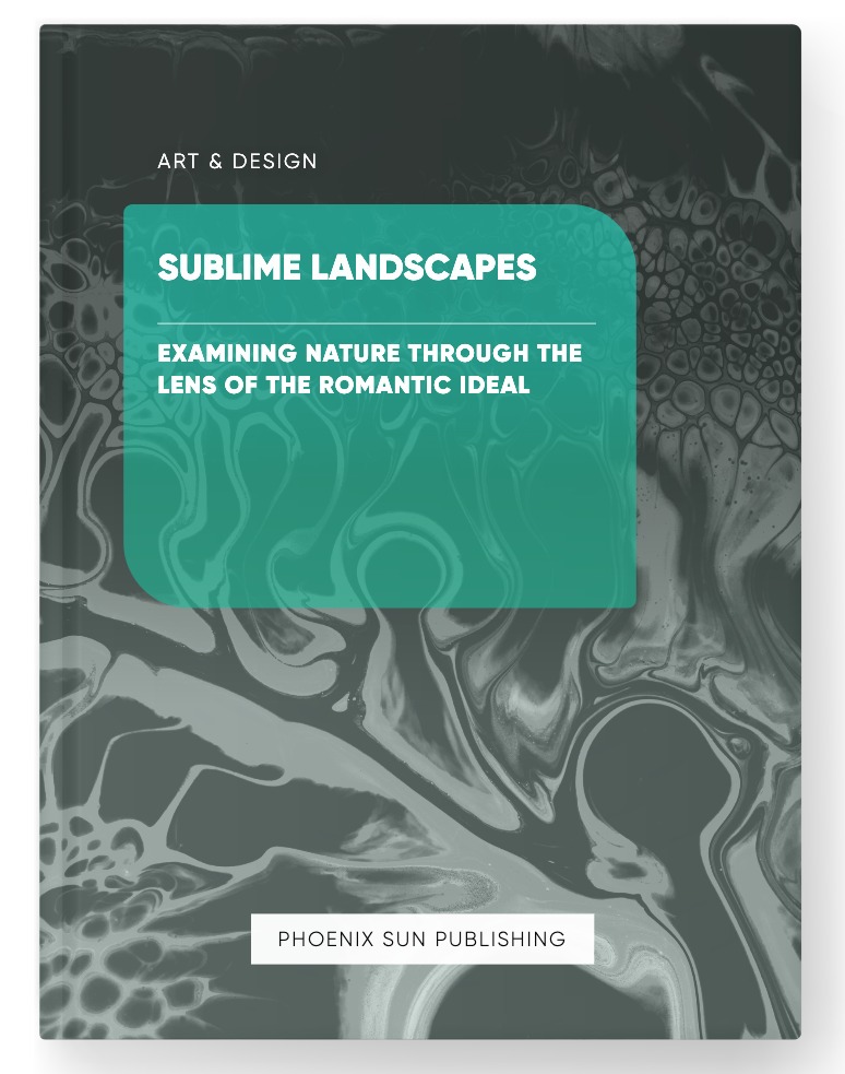 Sublime Landscapes – Examining Nature Through the Lens of the Romantic Ideal