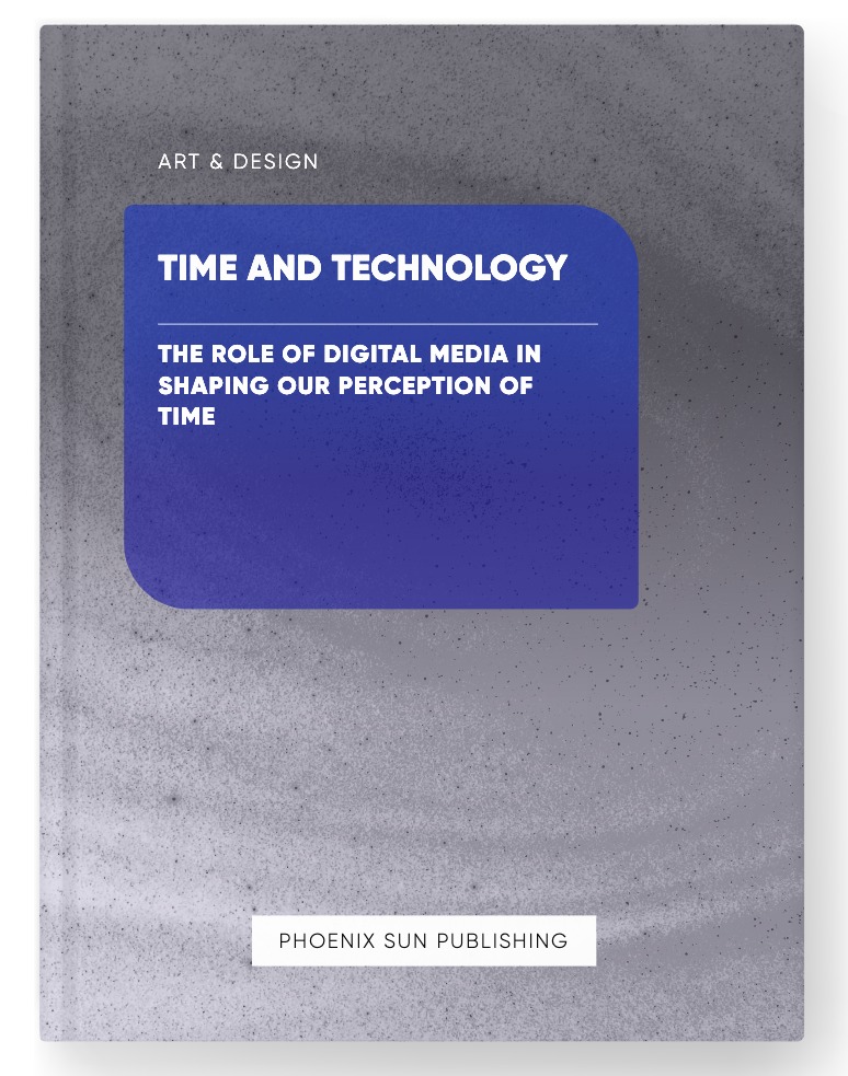 Time and Technology – The Role of Digital Media in Shaping our Perception of Time