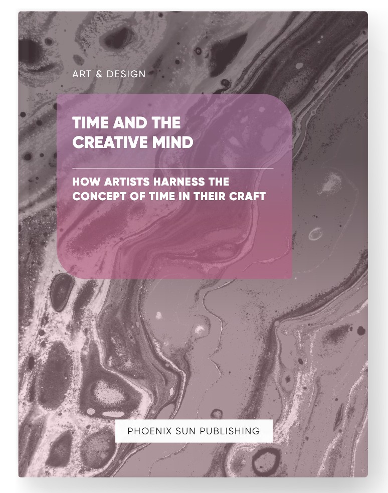 Time and the Creative Mind – How Artists Harness the Concept of Time in their Craft