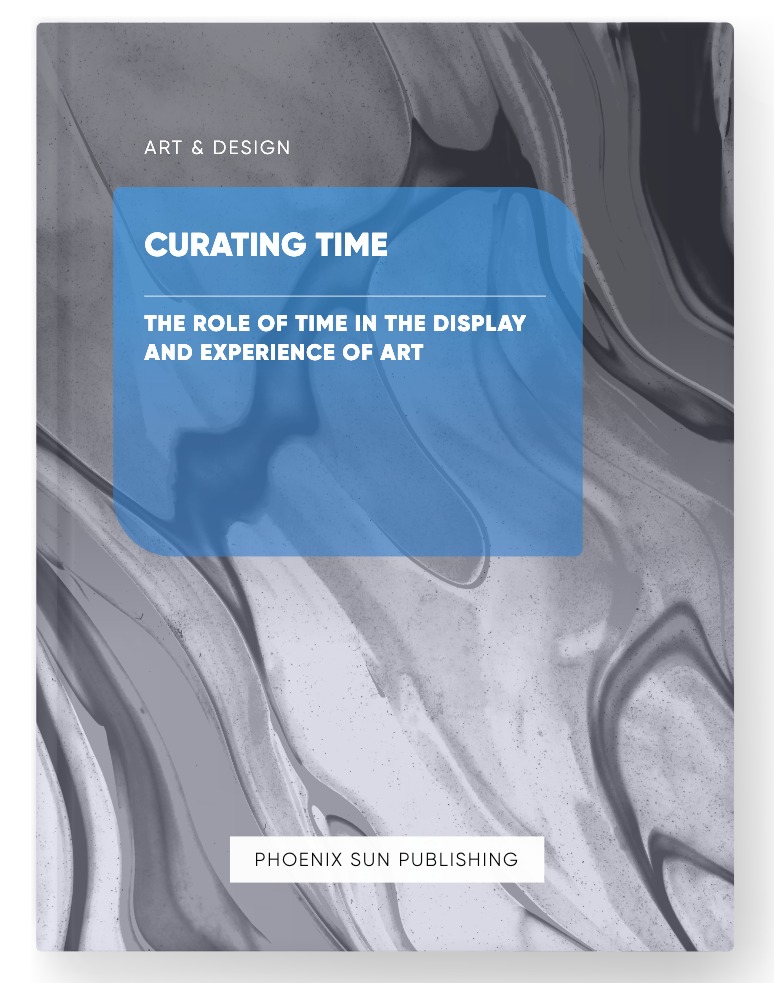 Curating Time – The Role of Time in the Display and Experience of Art