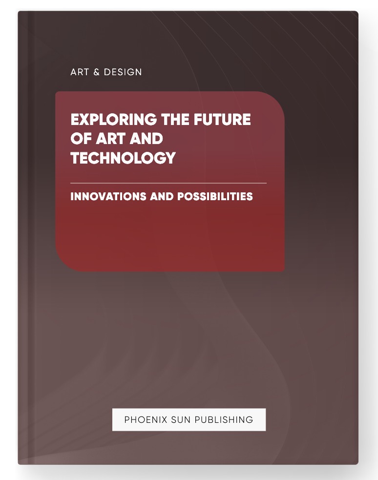 Exploring the Future of Art and Technology – Innovations and Possibilities