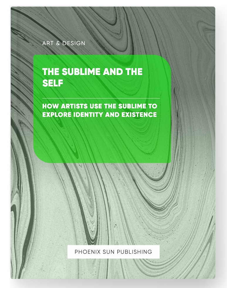 The Sublime and the Self – How Artists Use the Sublime to Explore Identity and Existence