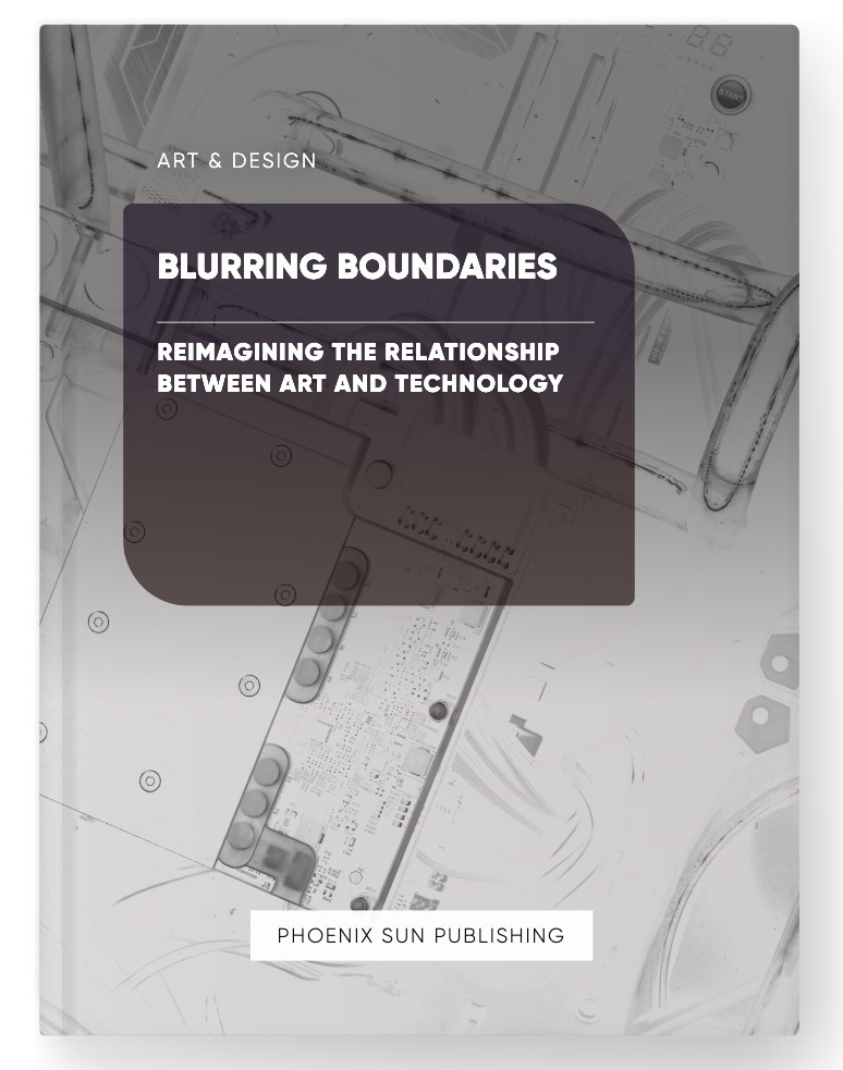 Blurring Boundaries – Reimagining the Relationship between Art and Technology